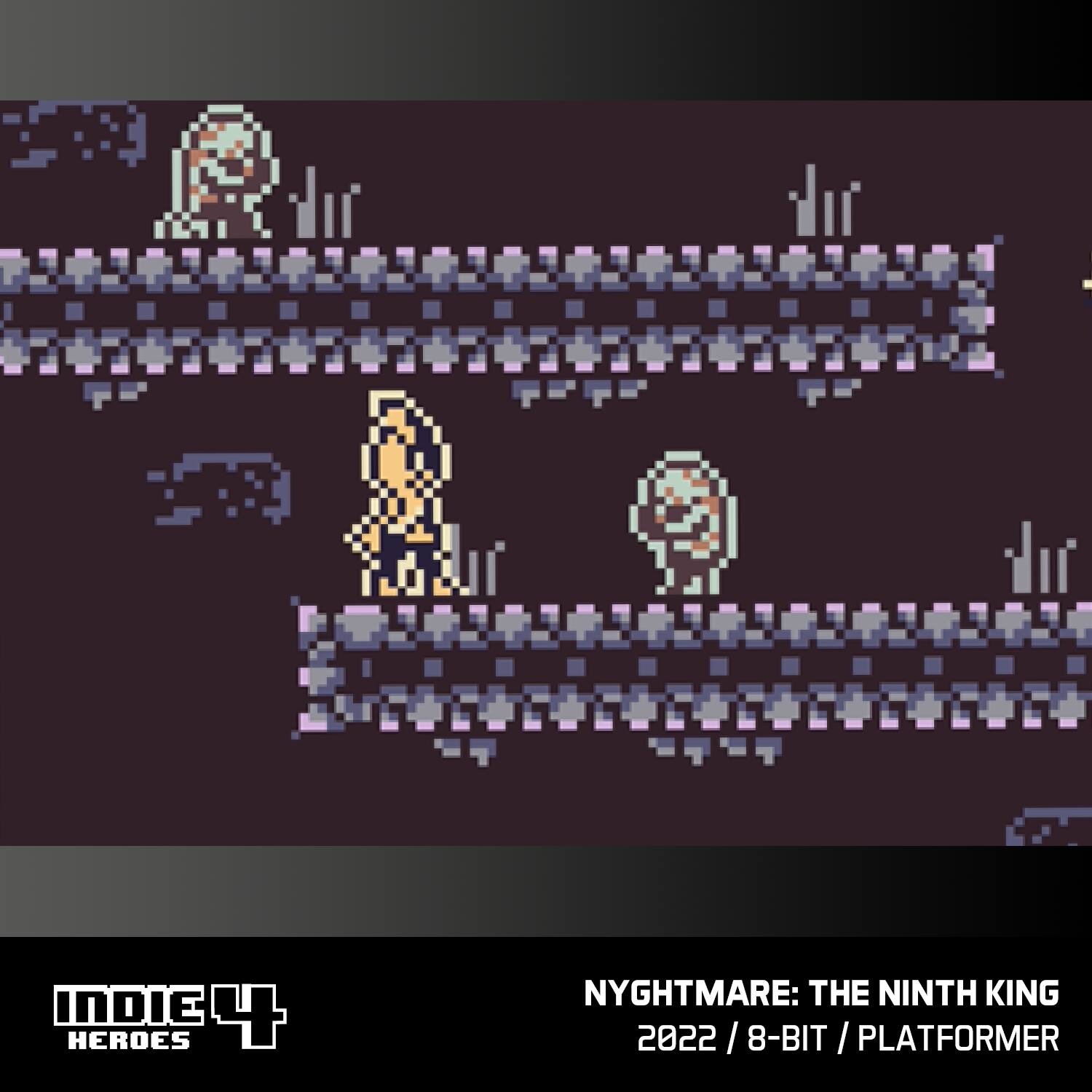 INDIE 4 HEROES  
NYGHTMARE: THE NINTH KING  
2022 / 8-BIT / PLATFORMER
