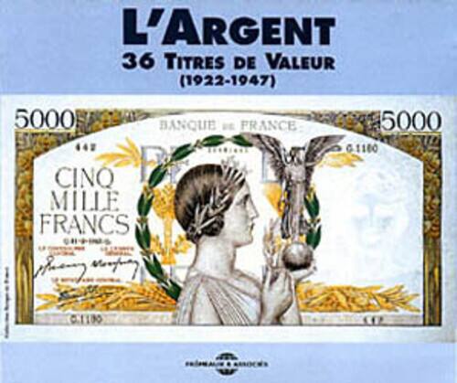 L'ARGENT  
36 TITRES DE VALEUR (1922-1947)  

5000  
BANQUE DE FRANCE  
CINQ MILLE FRANCS  
5000  

G1160  
C1190
