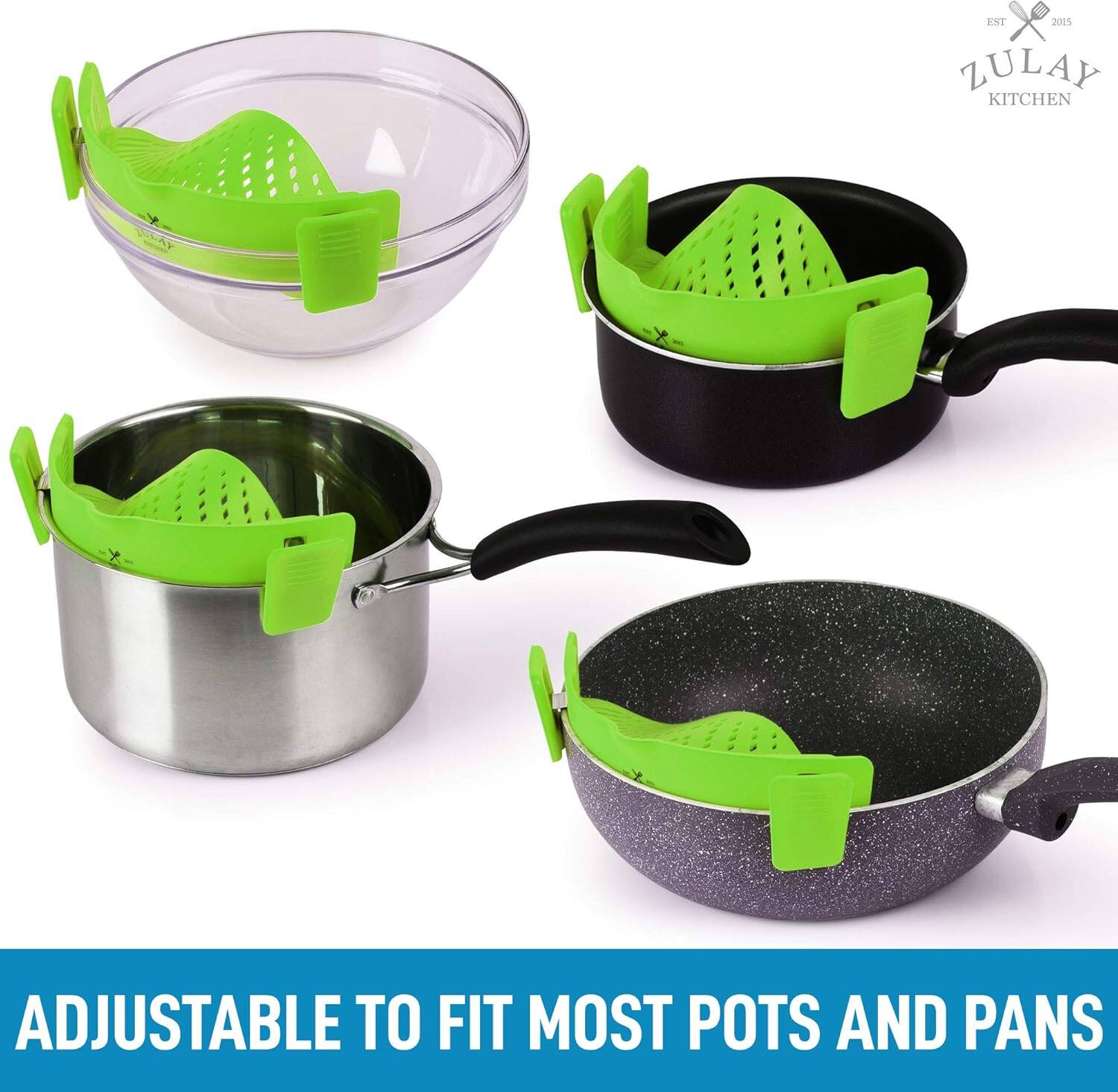 ZULAY KITCHEN  
EST 2015  

ADJUSTABLE TO FIT MOST POTS AND PANS