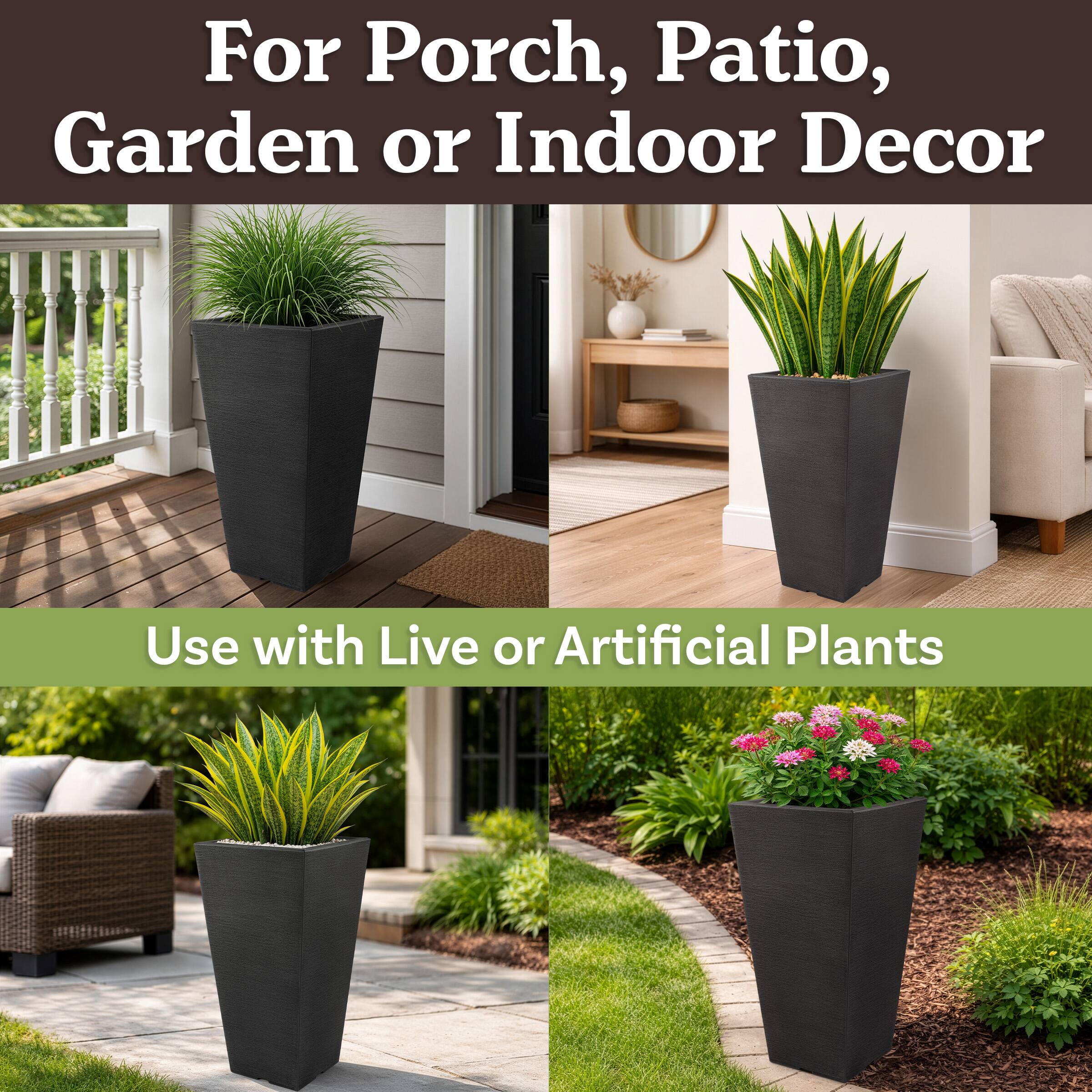 For Porch, Patio, Garden or Indoor Decor  
Use with Live or Artificial Plants
