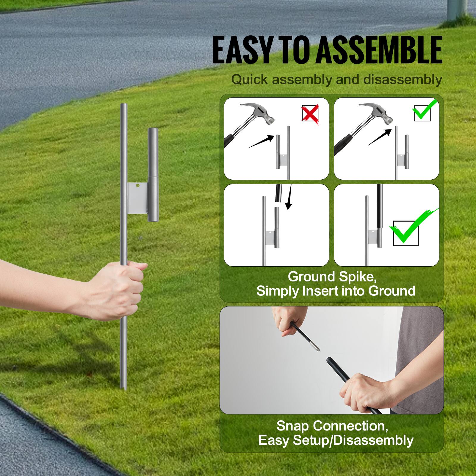 EASY TO ASSEMBLE  
Quick assembly and disassembly  
Ground Spike, Simply Insert into Ground  
Snap Connection, Easy Setup/Disassembly