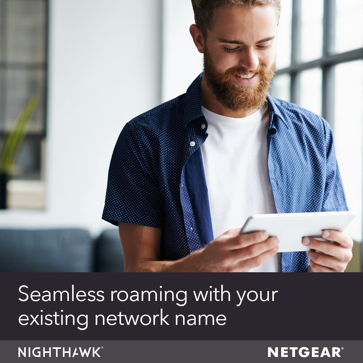 Seamless roaming with your existing network name NIGHTHAWK NETGEAR