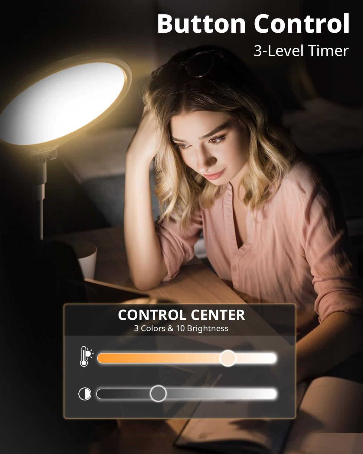 Button Control  
3-Level Timer  

CONTROL CENTER  
3 Colors & 10 Brightness