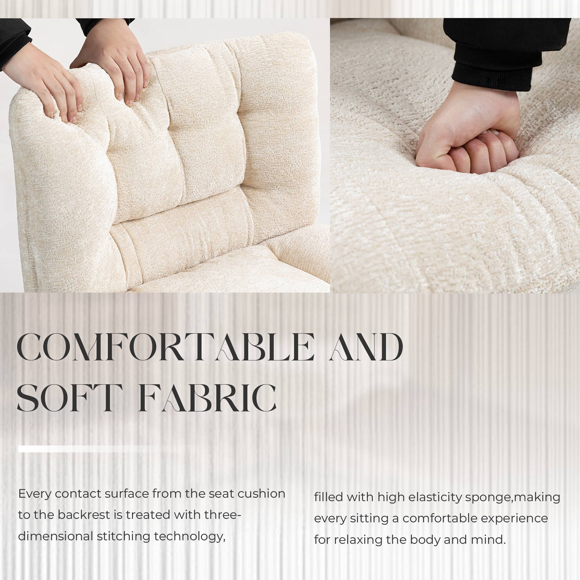 COMFORTABLE AND SOFT FABRIC

Every contact surface from the seat cushion to the backrest is treated with three-dimensional stitching technology, filled with high elasticity sponge, making every sitting a comfortable experience for relaxing the body and mind.