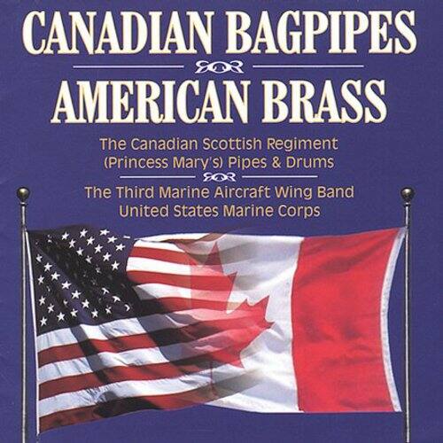 CANADIAN BAGPIPES  
FOR  
AMERICAN BRASS  

The Canadian Scottish Regiment (Princess Mary's) Pipes & Drums  
FOR  
The Third Marine Aircraft Wing Band  
United States Marine Corps