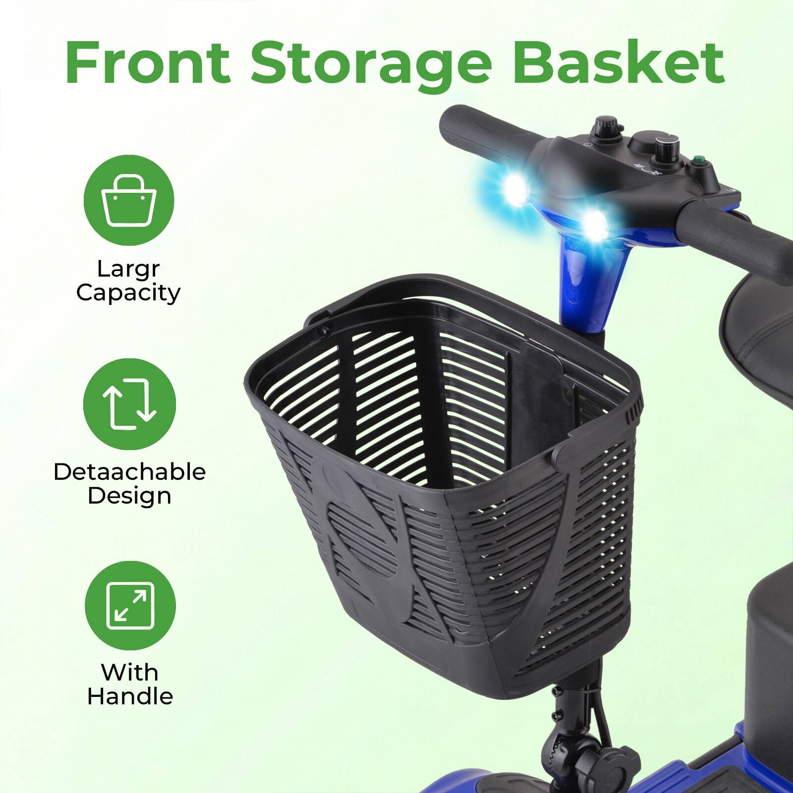 Front Storage Basket  
Larger Capacity  
Detachable Design  
With Handle