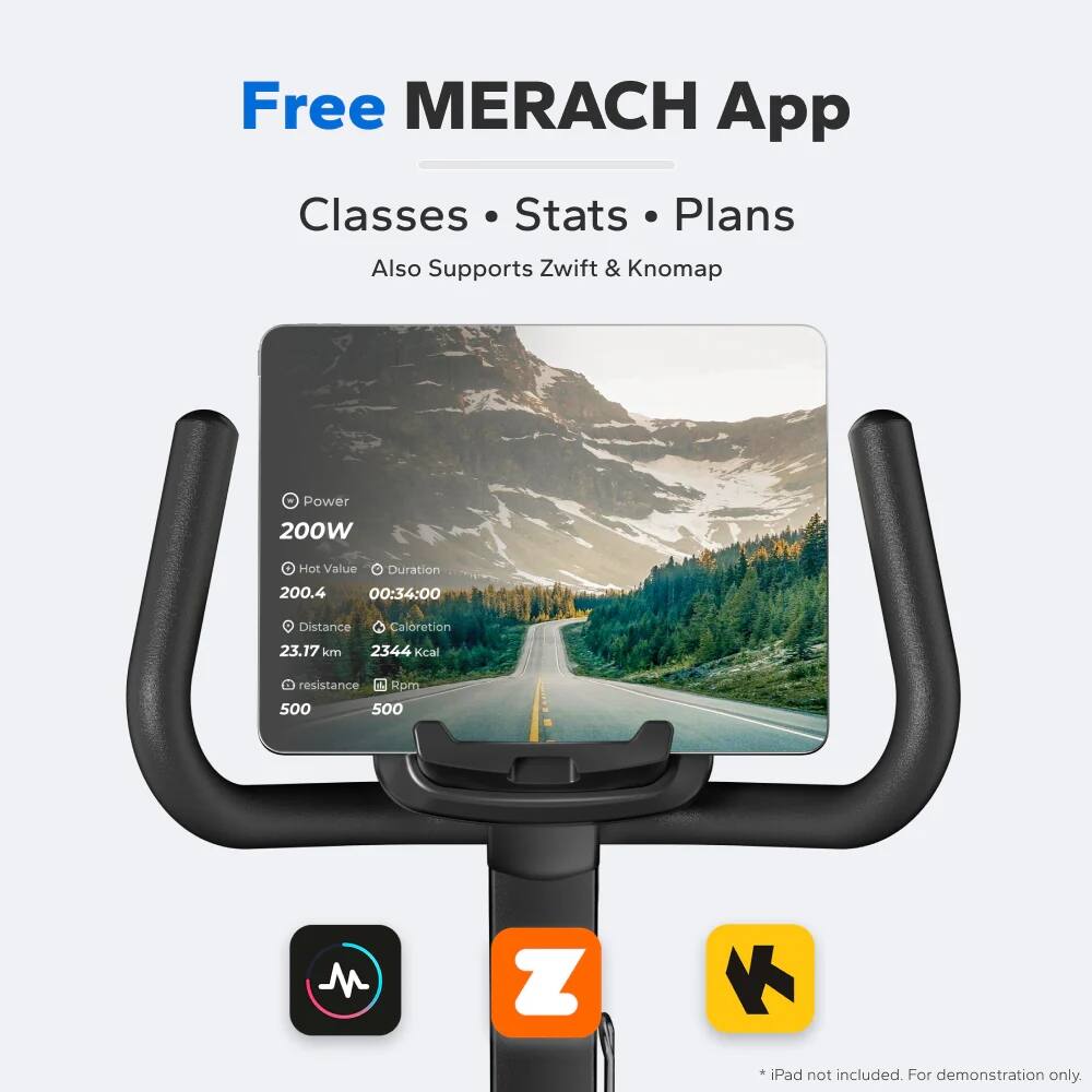 Free MERACH App  
Classes • Stats • Plans  
Also Supports Zwift & Knomap  

Power 200W  
Hot Value 200.4  
Duration 00:34:00  
Distance 23.17 km  
Caloreion 2344 Kcal  
Resistance 500  
Rpm 500  

*iPad not included. For demonstration only.