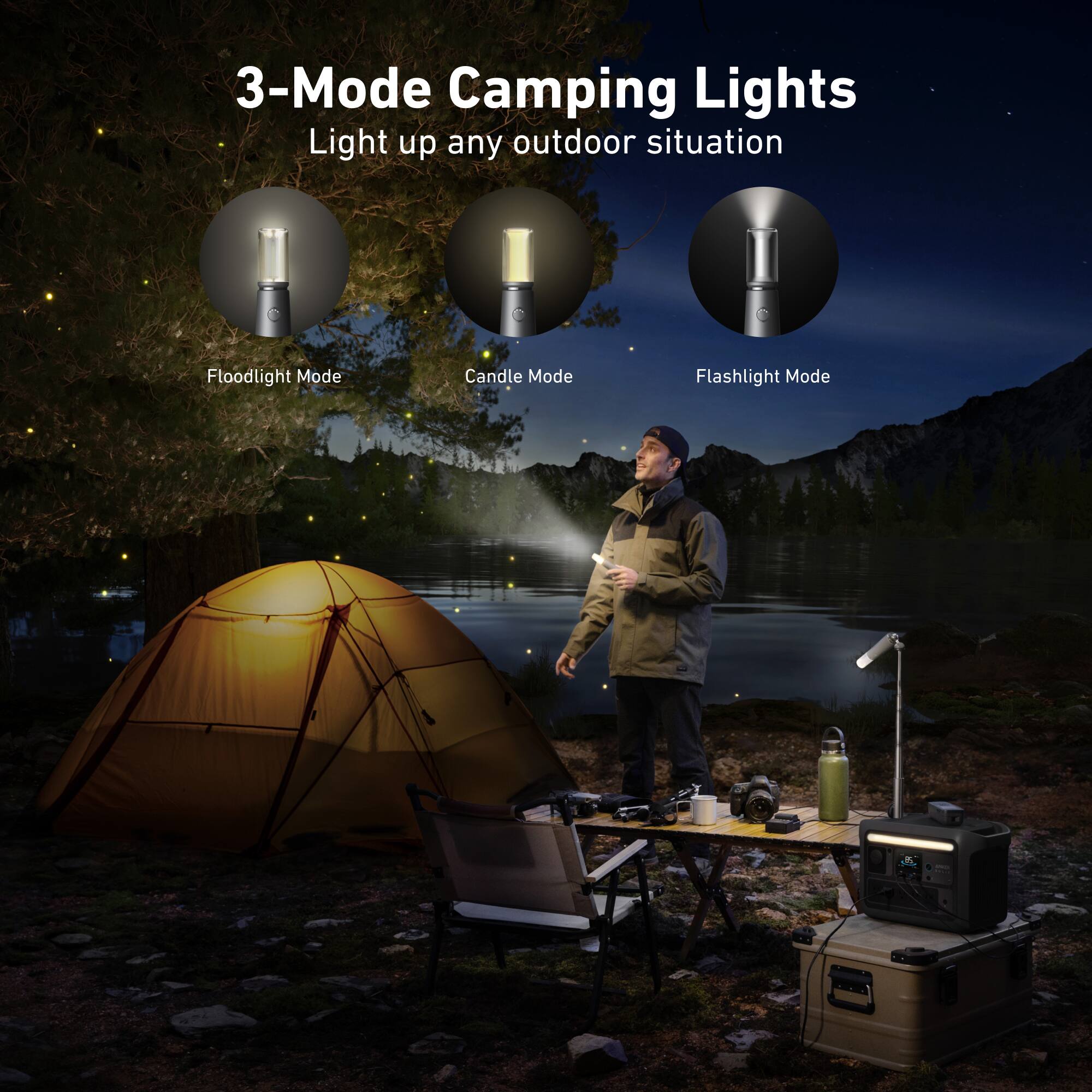 3-Mode Camping Lights  
Light up any outdoor situation  

Floodlight Mode  
Candle Mode  
Flashlight Mode