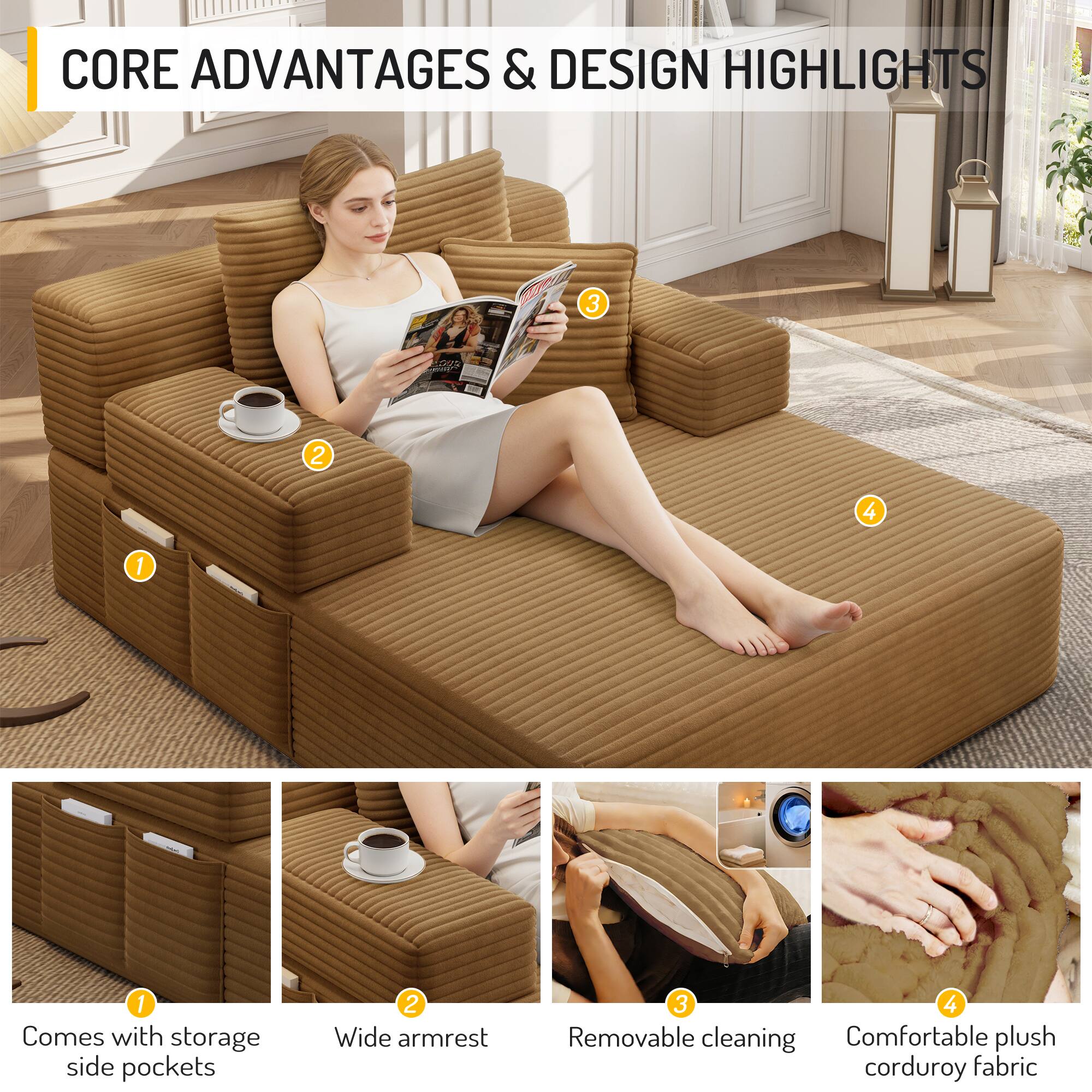 CORE ADVANTAGES & DESIGN HIGHLIGHTS

1. Comes with storage side pockets
2. Wide armrest
3. Removable cleaning
4. Comfortable plush corduroy fabric