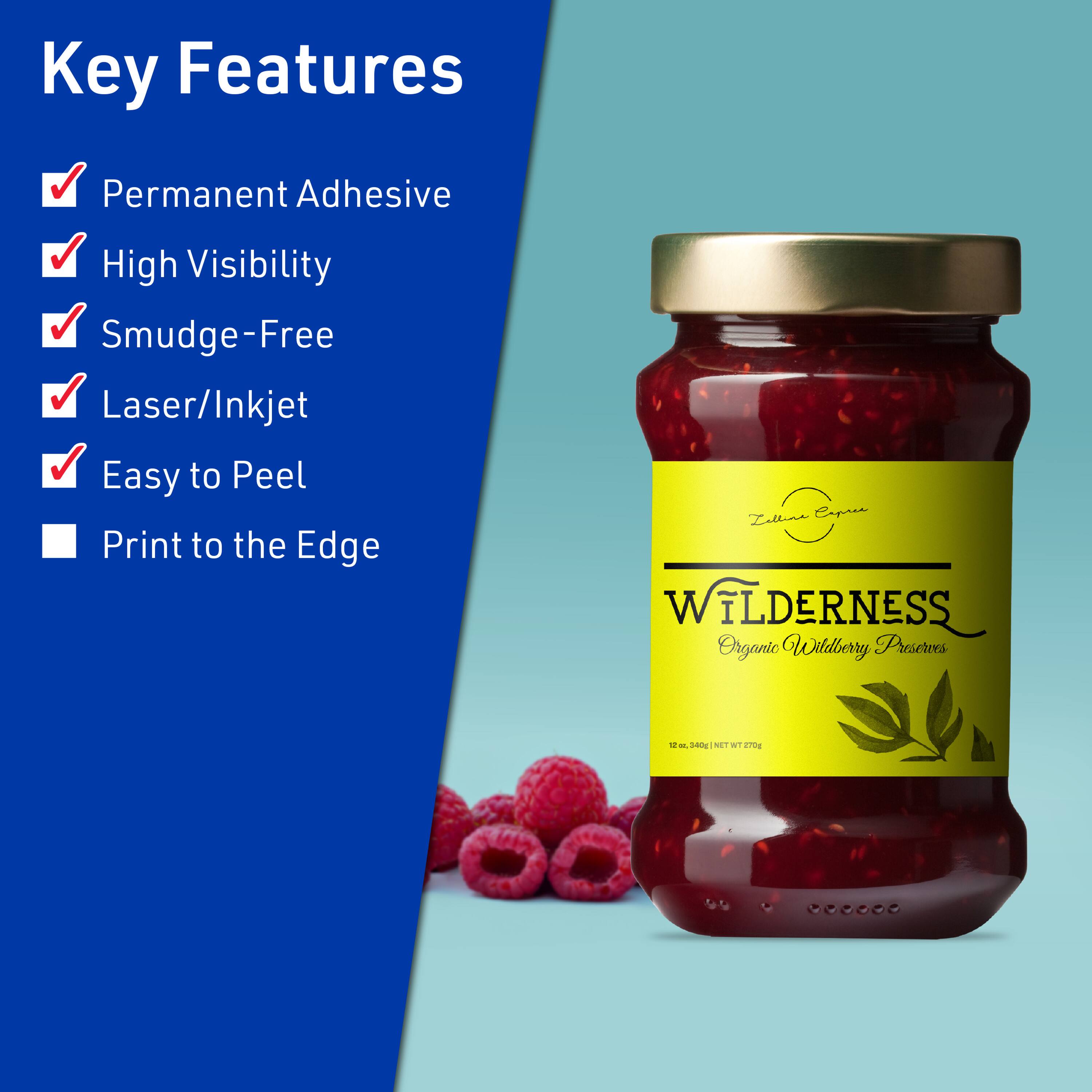 Key Features  
- Permanent Adhesive  
- High Visibility  
- Smudge-Free  
- Laser/Inkjet  
- Easy to Peel  
- Print to the Edge  

Ceaprea Zalline  
WILDERNESS  
Organic Wildberry Preserves  
NET WT 17 oz (480g)