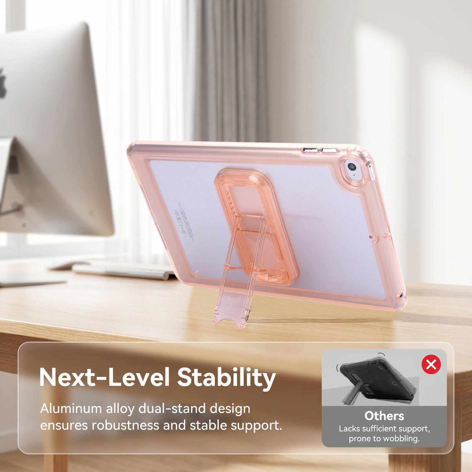 Next-Level Stability Aluminum alloy dual-stand design ensures robustness and stable support. Others Lacks sufficient support, prone to wobbling.