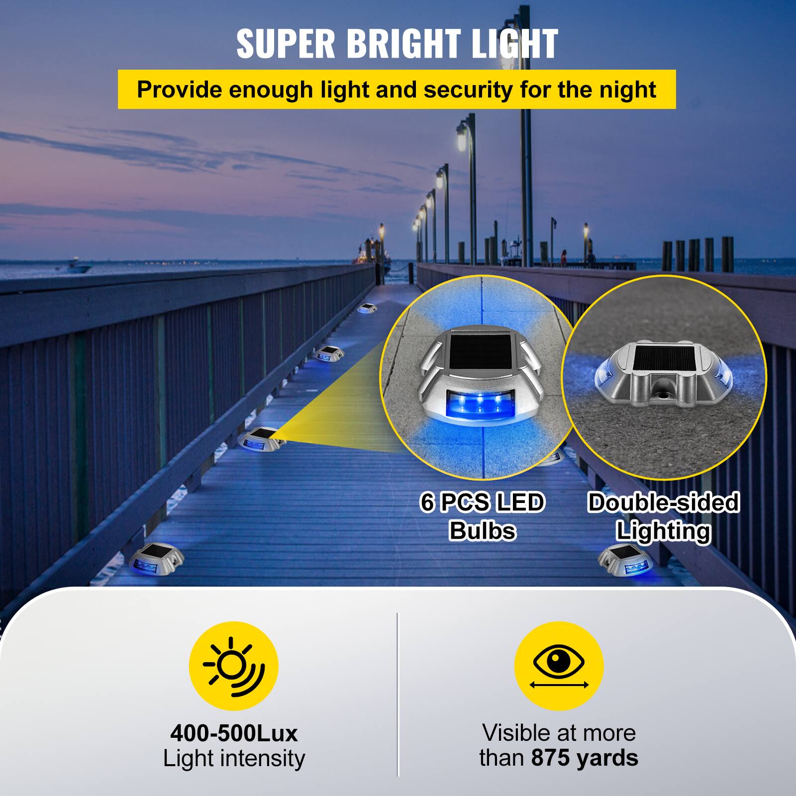 SUPER BRIGHT LIGHT  
Provide enough light and security for the night  

6 PCS LED Bulbs  
Double-sided Lighting  

400-500Lux Light intensity  
Visible at more than 875 yards