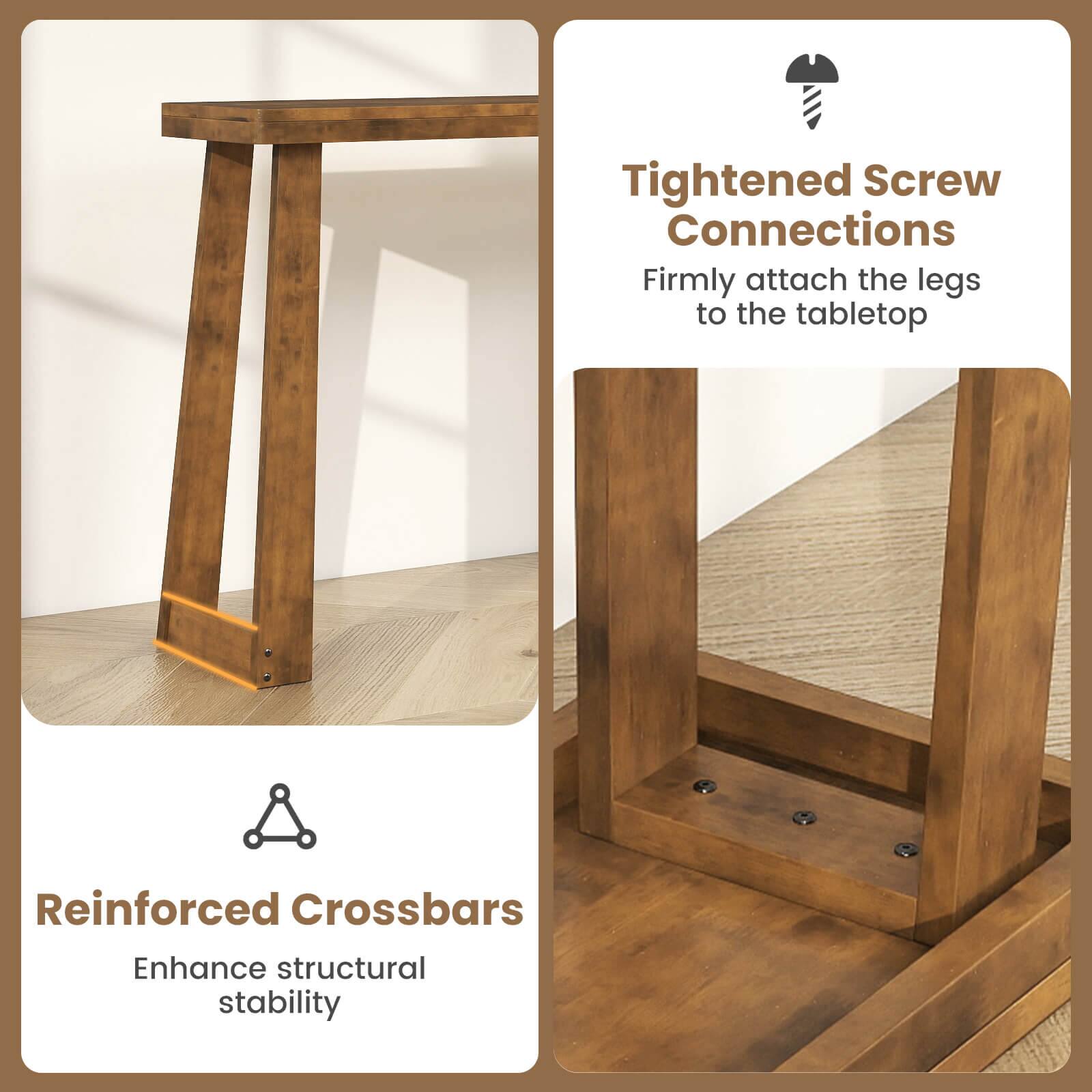 Tightened Screw Connections  
Firmly attach the legs to the tabletop  

Reinforced Crossbars  
Enhance structural stability