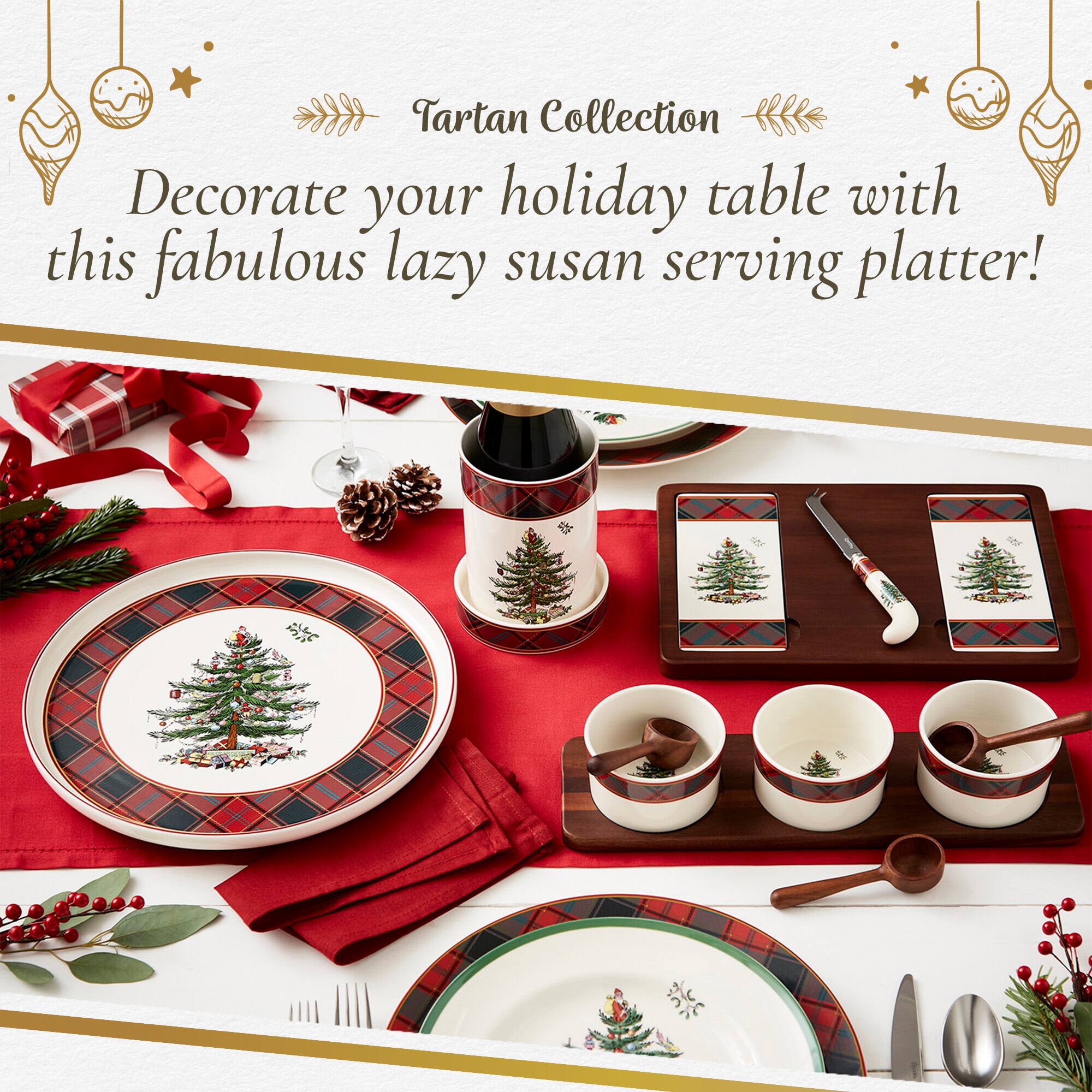 Tartan Collection  
Decorate your holiday table with this fabulous lazy susan serving platter!