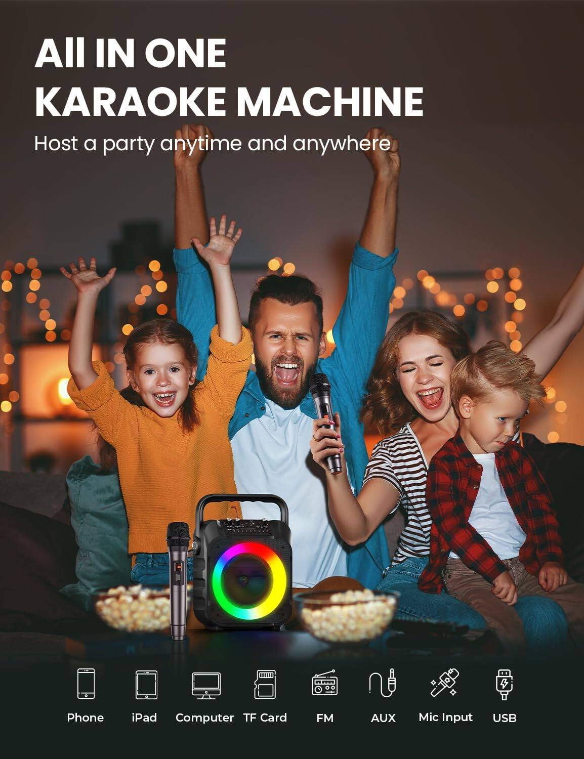 All in One Karaoke Machine
Host a party anytime and anywhere
Phone iPad Computer TF Card FM AUX Mic Input USB