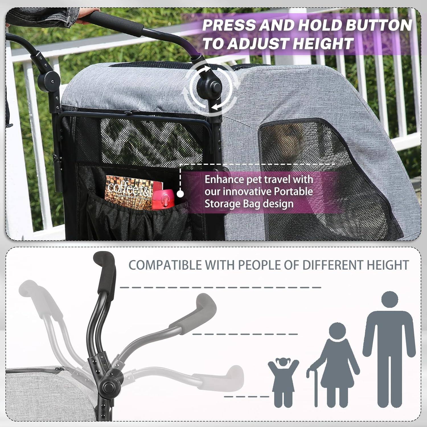 PRESS AND HOLD BUTTON TO ADJUST HEIGHT

Enhance pet travel with our innovative Portable Storage Bag design

COMPATIBLE WITH PEOPLE OF DIFFERENT HEIGHT