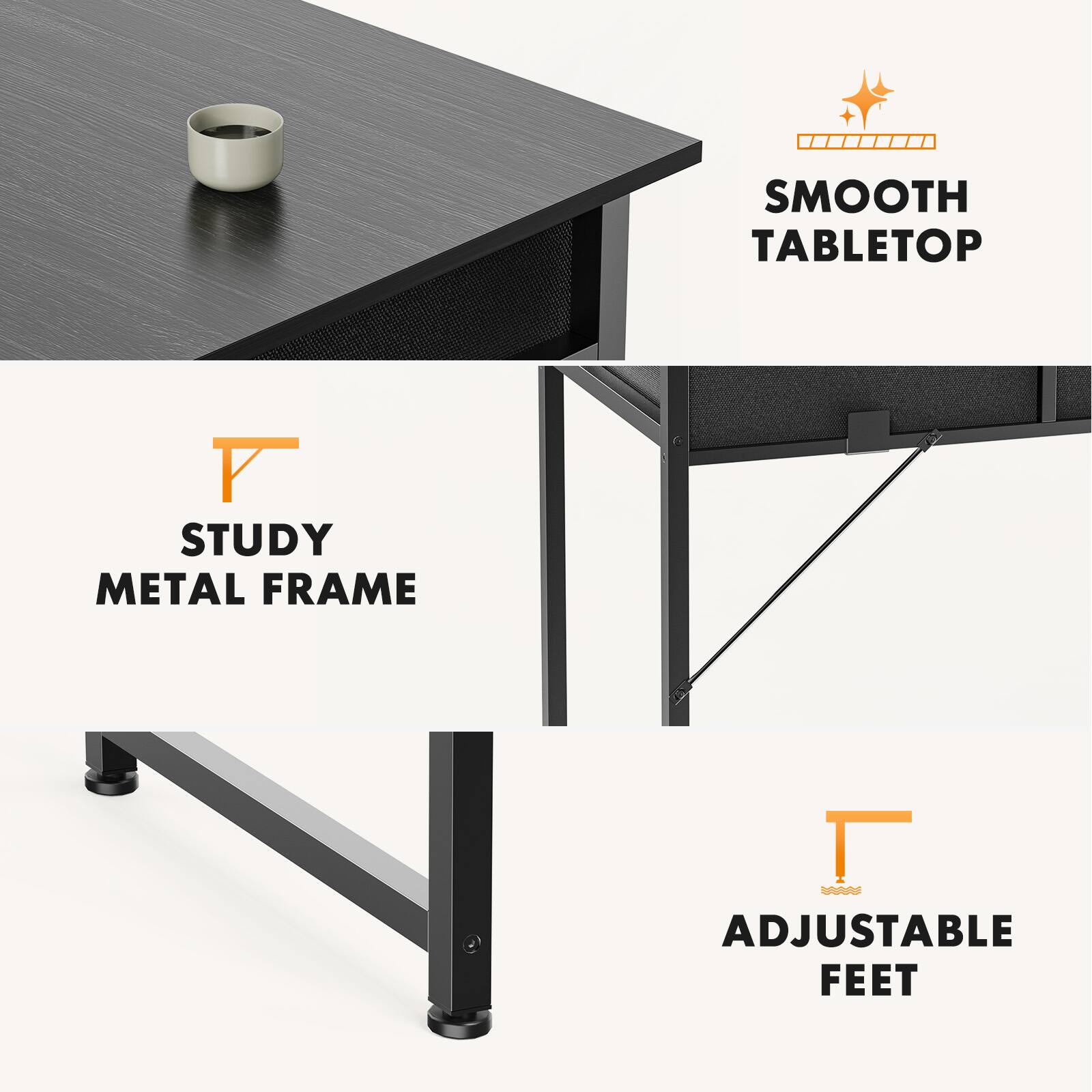 - Smooth Tabletop
- Study Metal Frame
- Adjustable Feet