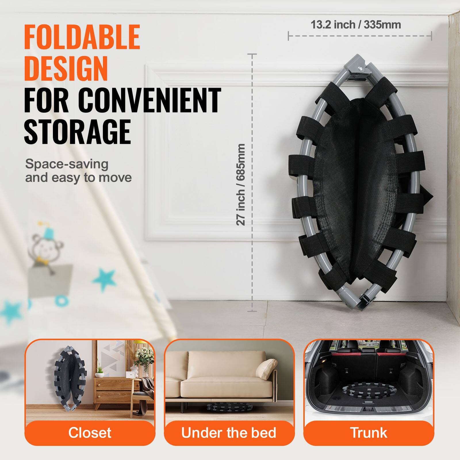 FOLDABLE DESIGN FOR CONVENIENT STORAGE. Space-saving and easy to move. 27 inch/685mm x 13.2 inch/335mm. Closet, Under the bed, Trunk.
