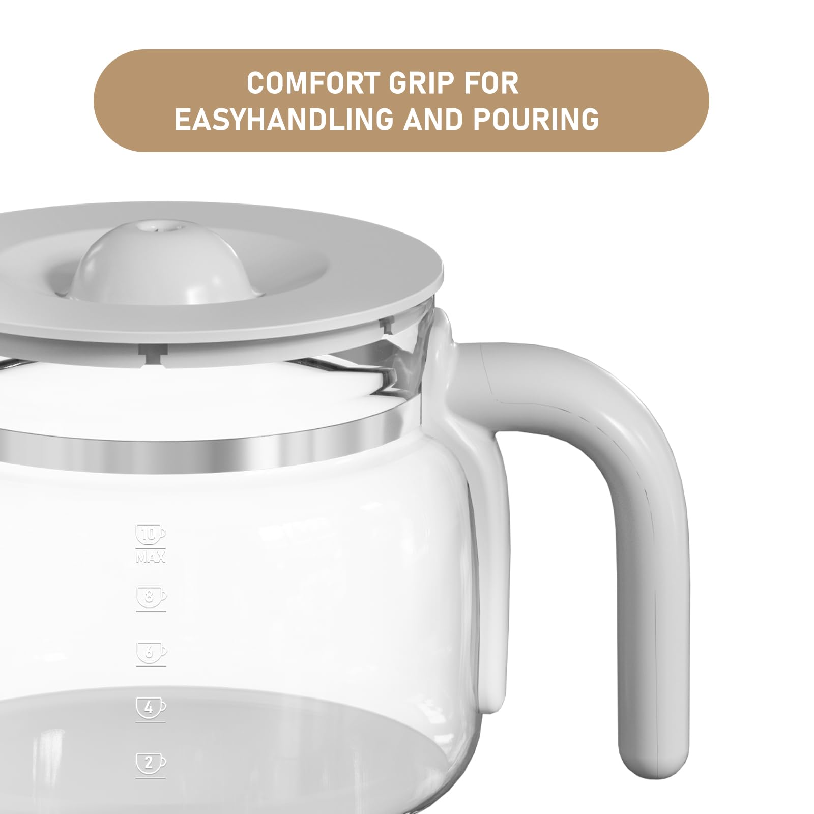 COMFORT GRIP FOR EASY HANDLING AND POURING