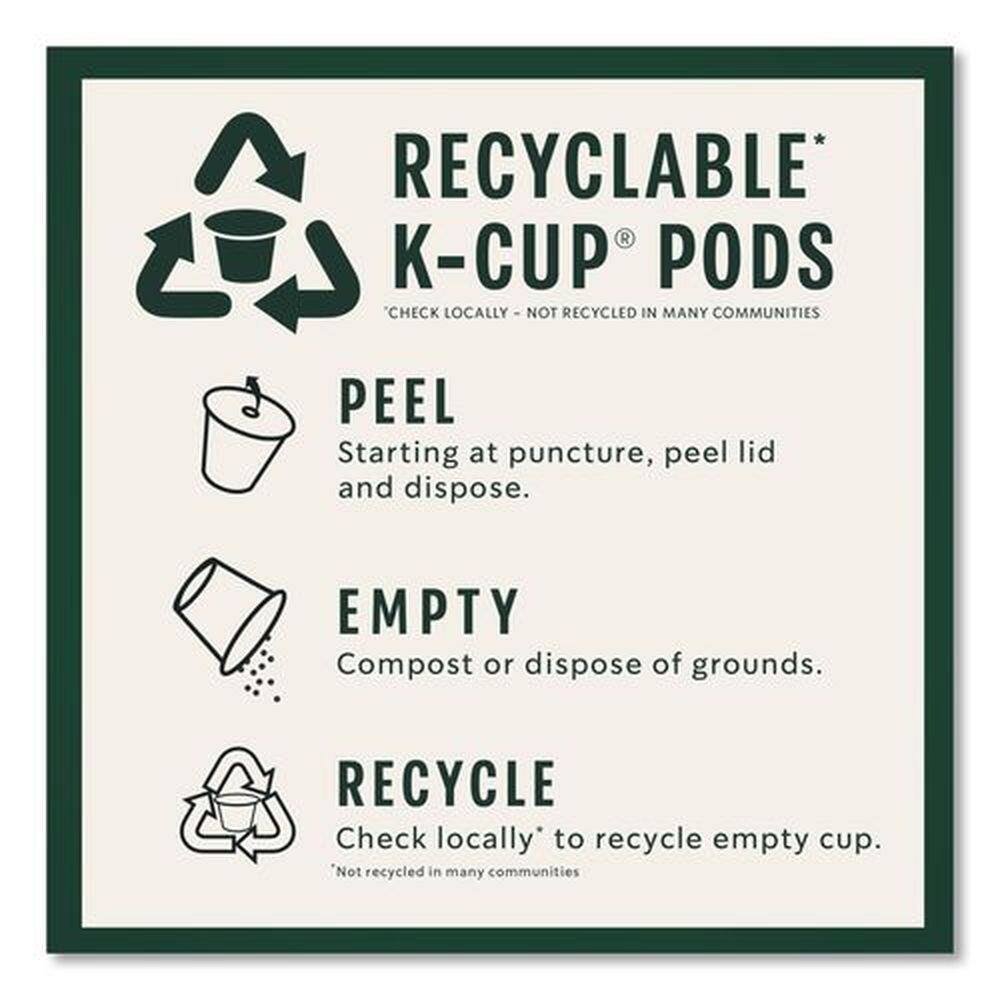 RECYCLABLE* K-CUP® PODS  
CHECK LOCALLY - NOT RECYCLED IN MANY COMMUNITIES  

PEEL  
Starting at puncture, peel lid and dispose.  

EMPTY  
Compost or dispose of grounds.  

RECYCLE  
Check locally* to recycle empty cup.  
*Not recycled in many communities