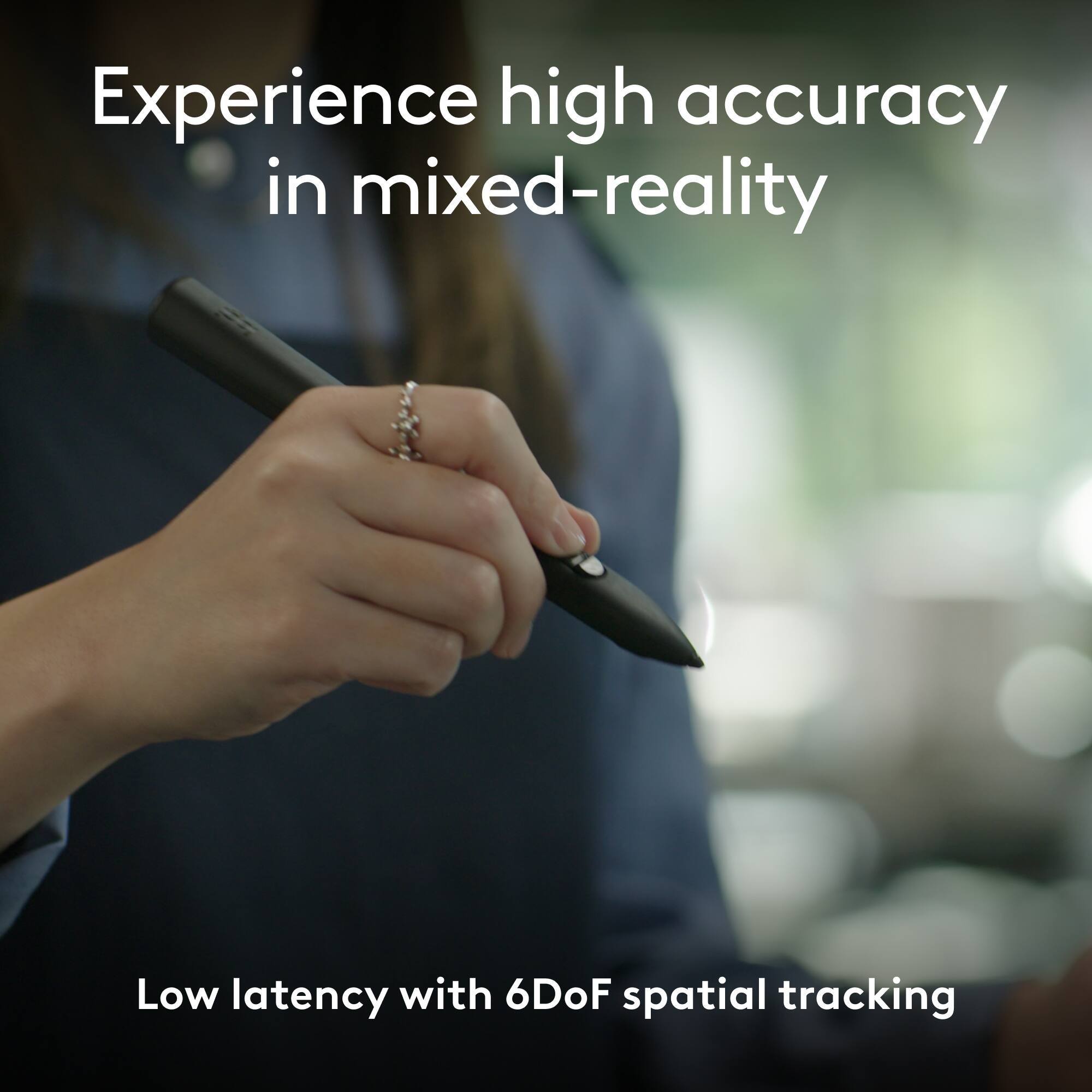 Experience high accuracy in mixed-reality with low latency and 6DoF spatial tracking.