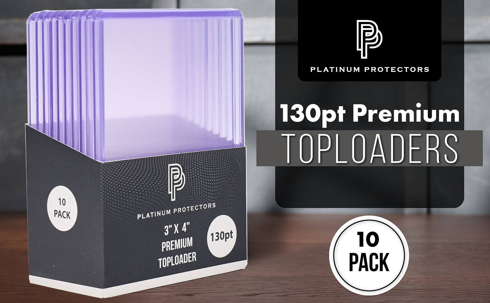 PLATINUM PROTECTORS  
10 PACK  
130pt Premium TOPLOADERS  
3" X 4"  
130pt  
PREMIUM TOPLOADER