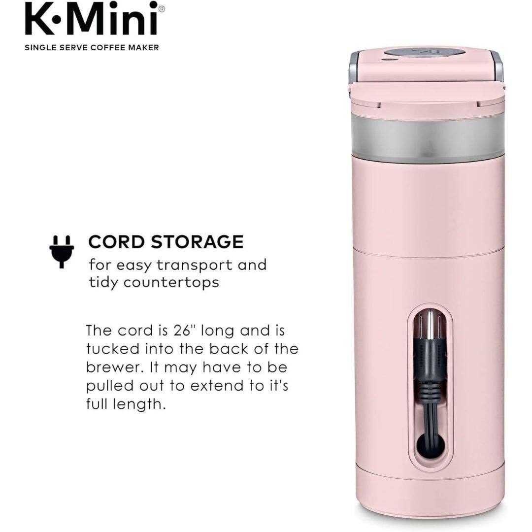 K·Mini  
SINGLE SERVE COFFEE MAKER  

CORD STORAGE  
for easy transport and tidy countertops  

The cord is 26" long and is tucked into the back of the brewer. It may have to be pulled out to extend to its full length.