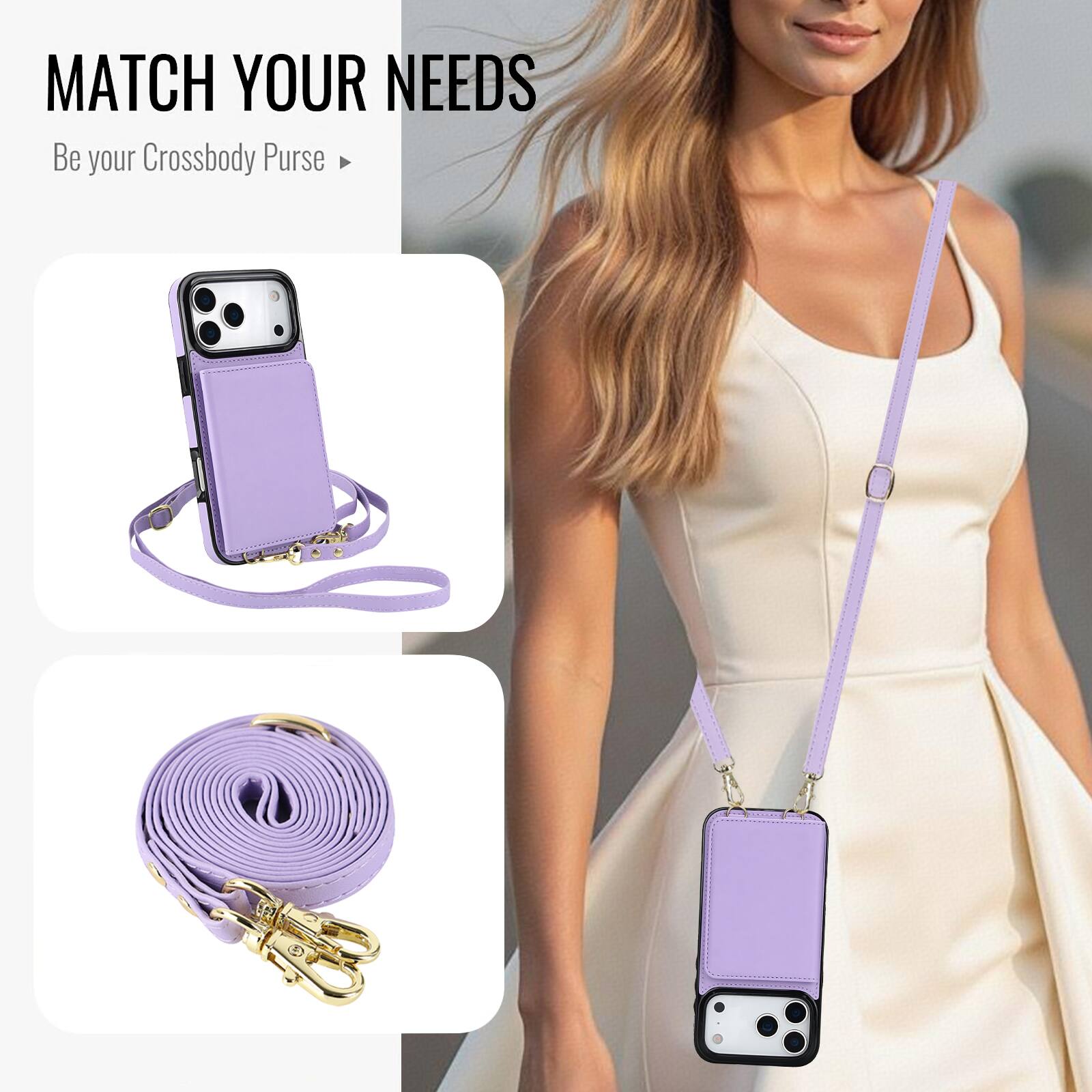 MATCH YOUR NEEDS  
Be your Crossbody Purse