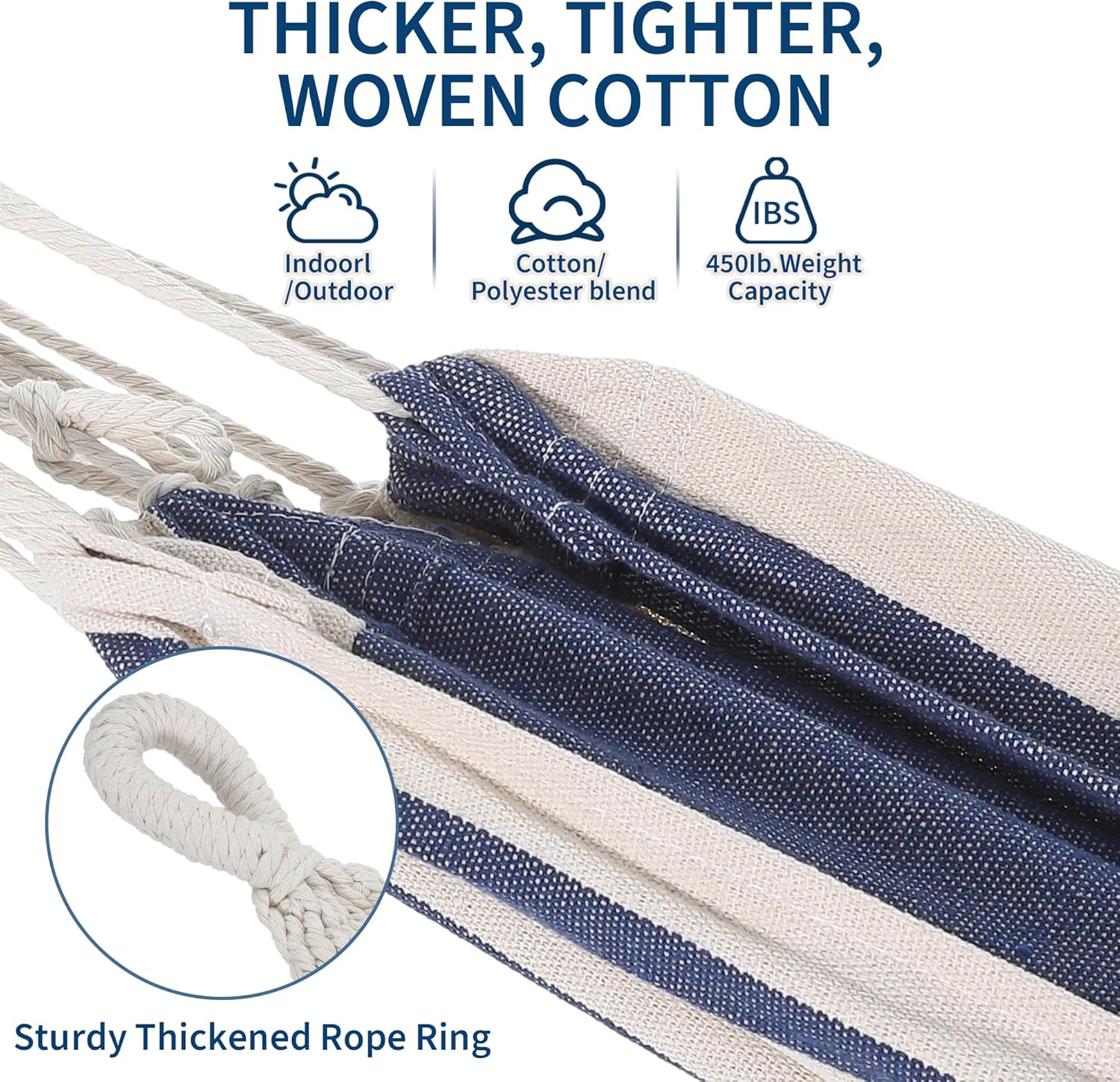THICKER, TIGHTER, WOVEN COTTON

- Indoor/Outdoor
- Cotton/Polyester blend
- 450lb. Weight Capacity

Sturdy Thickened Rope Ring