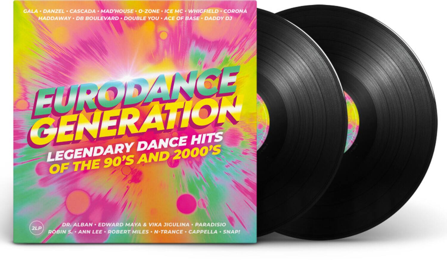EURODANCE GENERATION  
LEGENDARY DANCE HITS OF THE 90'S AND 2000'S  

GALA • DANZEL • CASCADA • MAD'HOUSE • O-ZONE • ICE MC • WHIGFIELD • CORONA  
HADDAWAY • DB BOULEVARD • DOUBLE YOU • ACE OF BASE • DADDY DJ  

DR. ALBAN • EDWARD MAYA & VIKA JIGULINA • PARADISIO  
ROBIN S. • ANN LEE • ROBERT MILES • N-TRANCE • CAPPELLA • SNAP!  

2LP