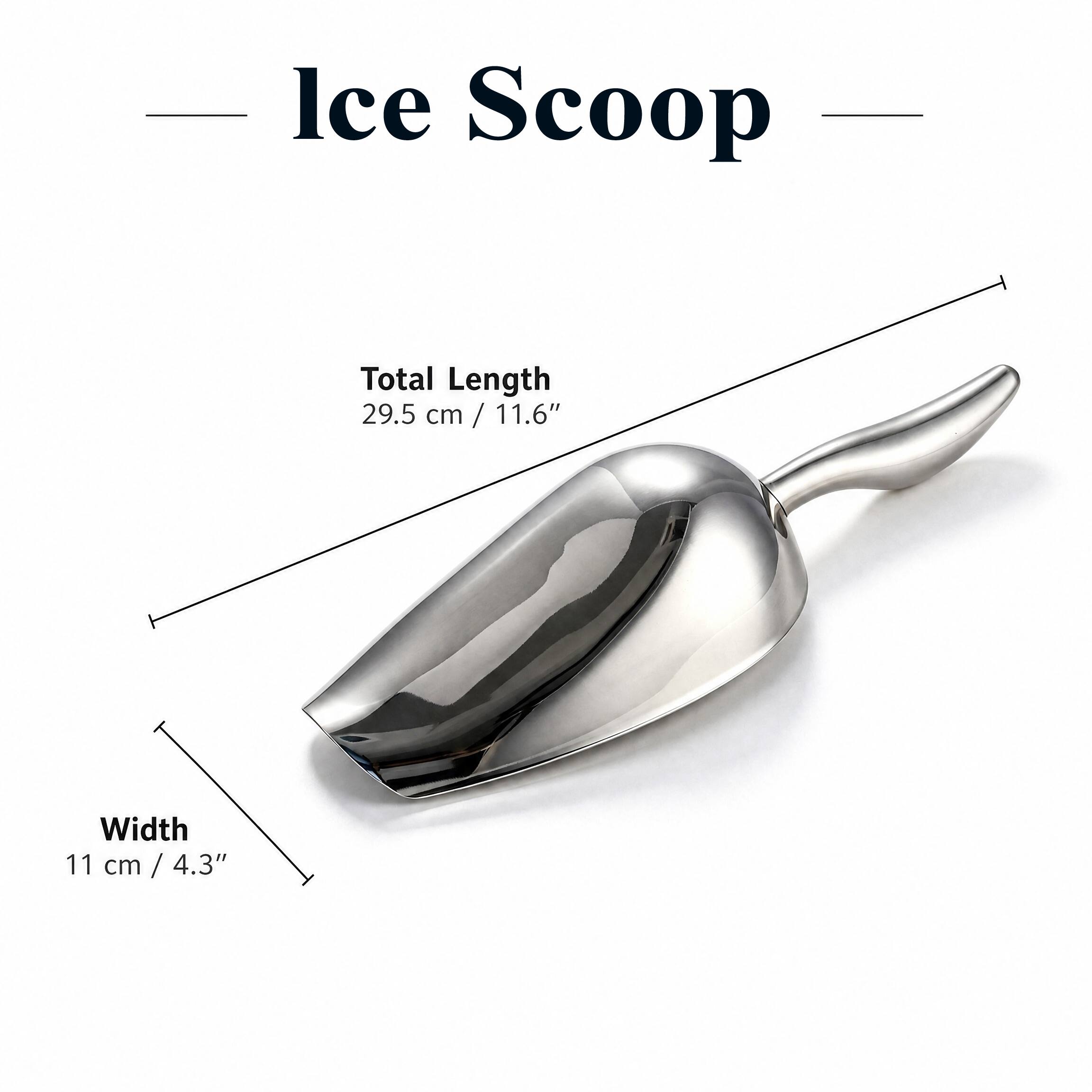 Ice Scoop

Total Length 29.5 cm / 11.6"

Width 11 cm / 4.3"