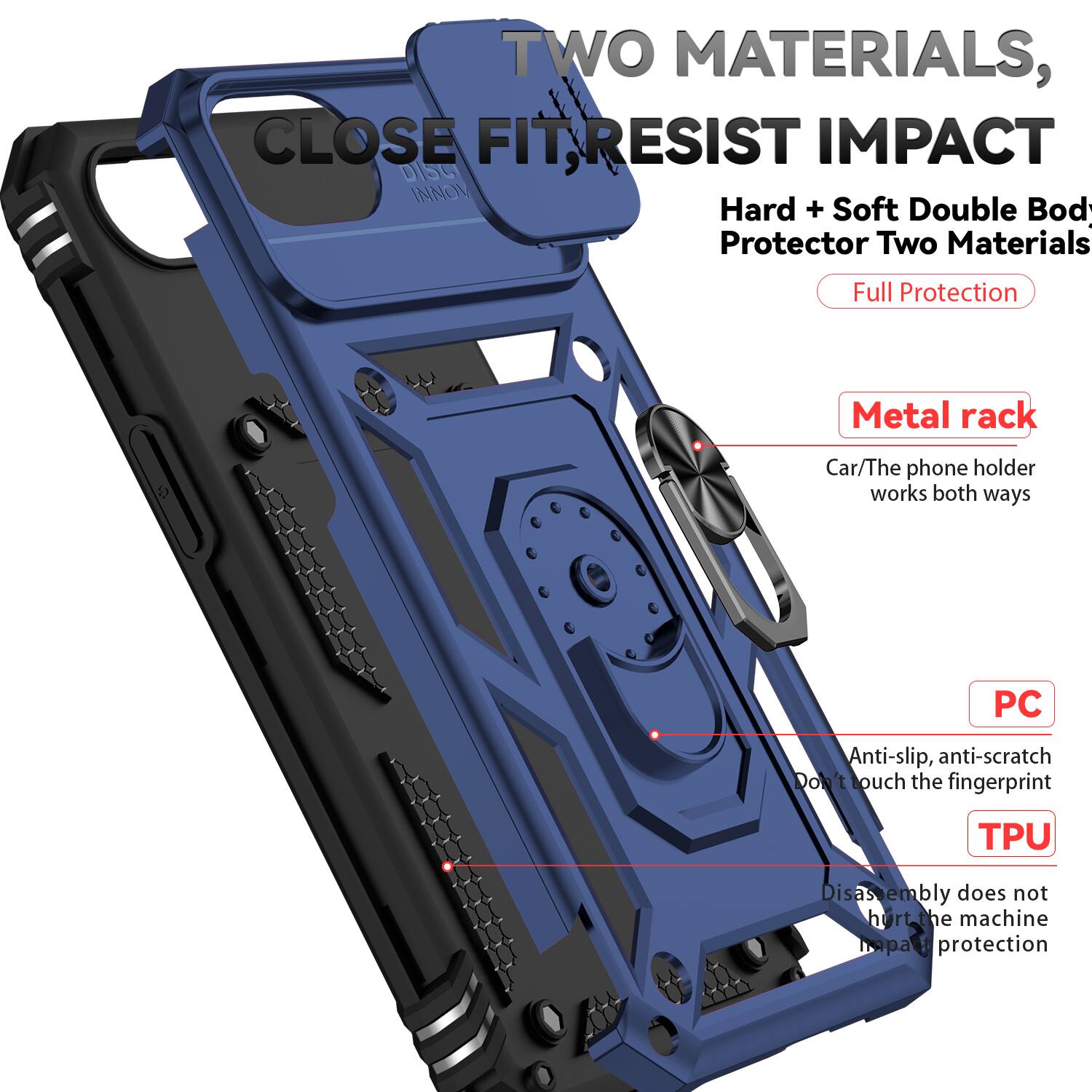 TWO MATERIALS, CLOSE FIT, RESIST IMPACT

Hard + Soft Double Body Protector Two Materials

Full Protection

Metal rack
Car/The phone holder works both ways

PC
Anti-slip, anti-scratch
Don't touch the fingerprint

TPU
Disassembly does not hurt the machine
hopali protection