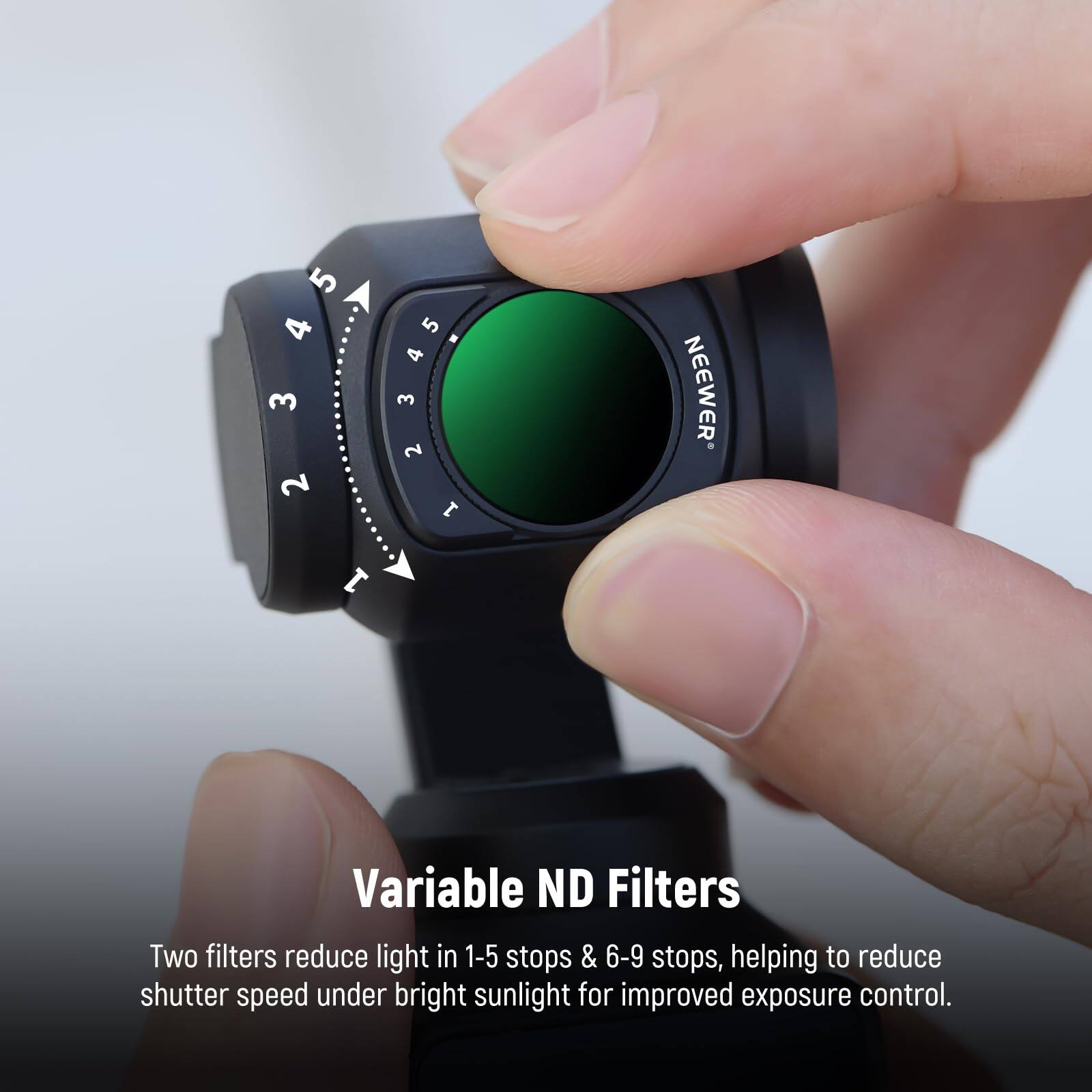 5 4 5 4 3 2 ZPES 3 2 1 1 NEEWER* Variable ND Filters Two filters reduce light in 1-5 stops & 6-9 stops, helping to reduce shutter speed under bright sunlight for improved exposure control.