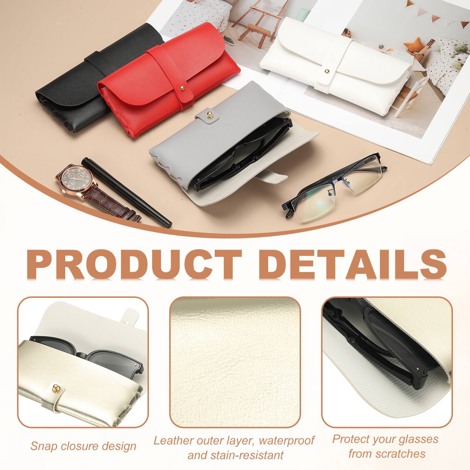 PRODUCT DETAILS

- Leather outer layer, waterproof and stain-resistant
- Snap closure design
- Protect your glasses from scratches