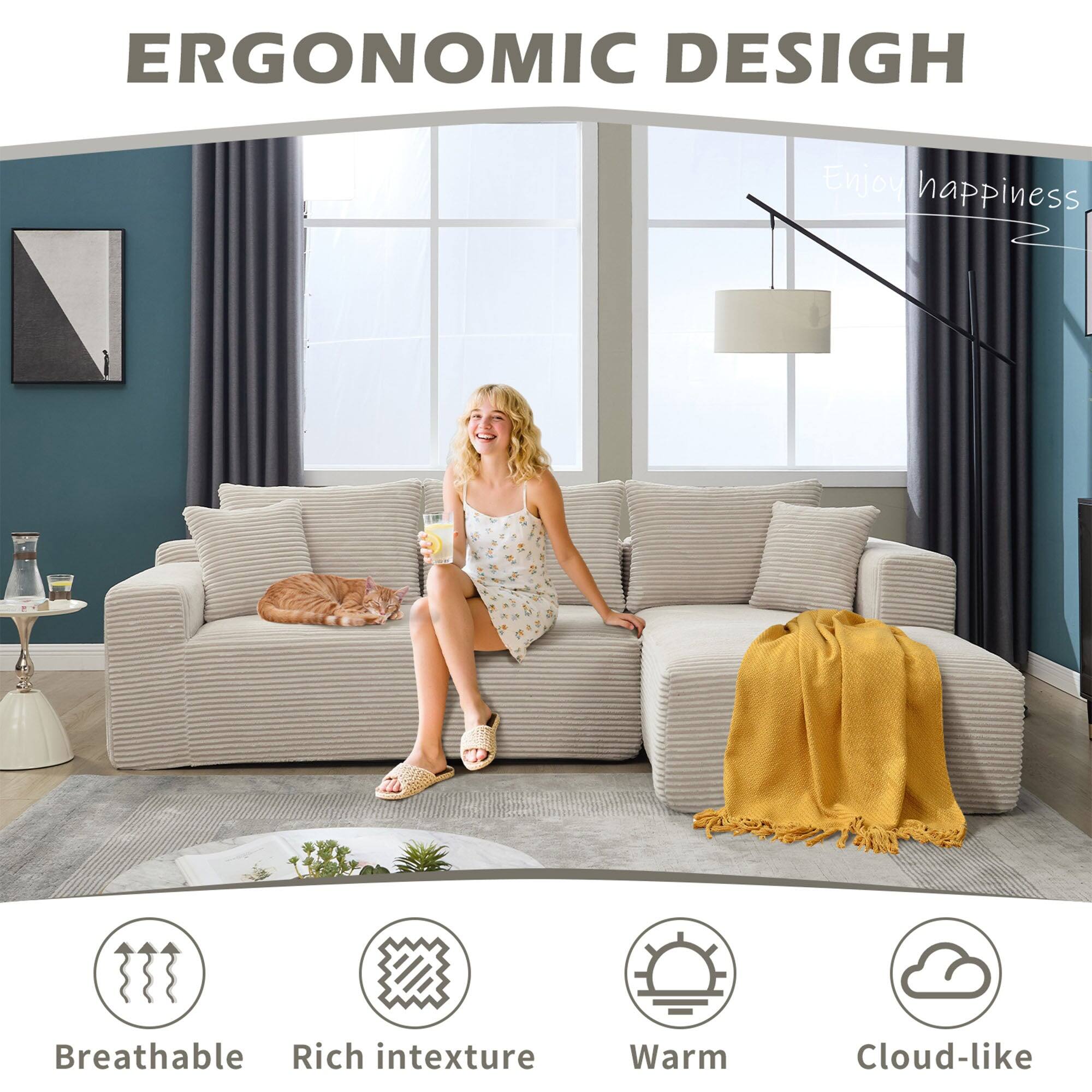ERGONOMIC DESIGN

Enjoy happiness

Breathable  
Rich in texture  
Warm  
Cloud-like