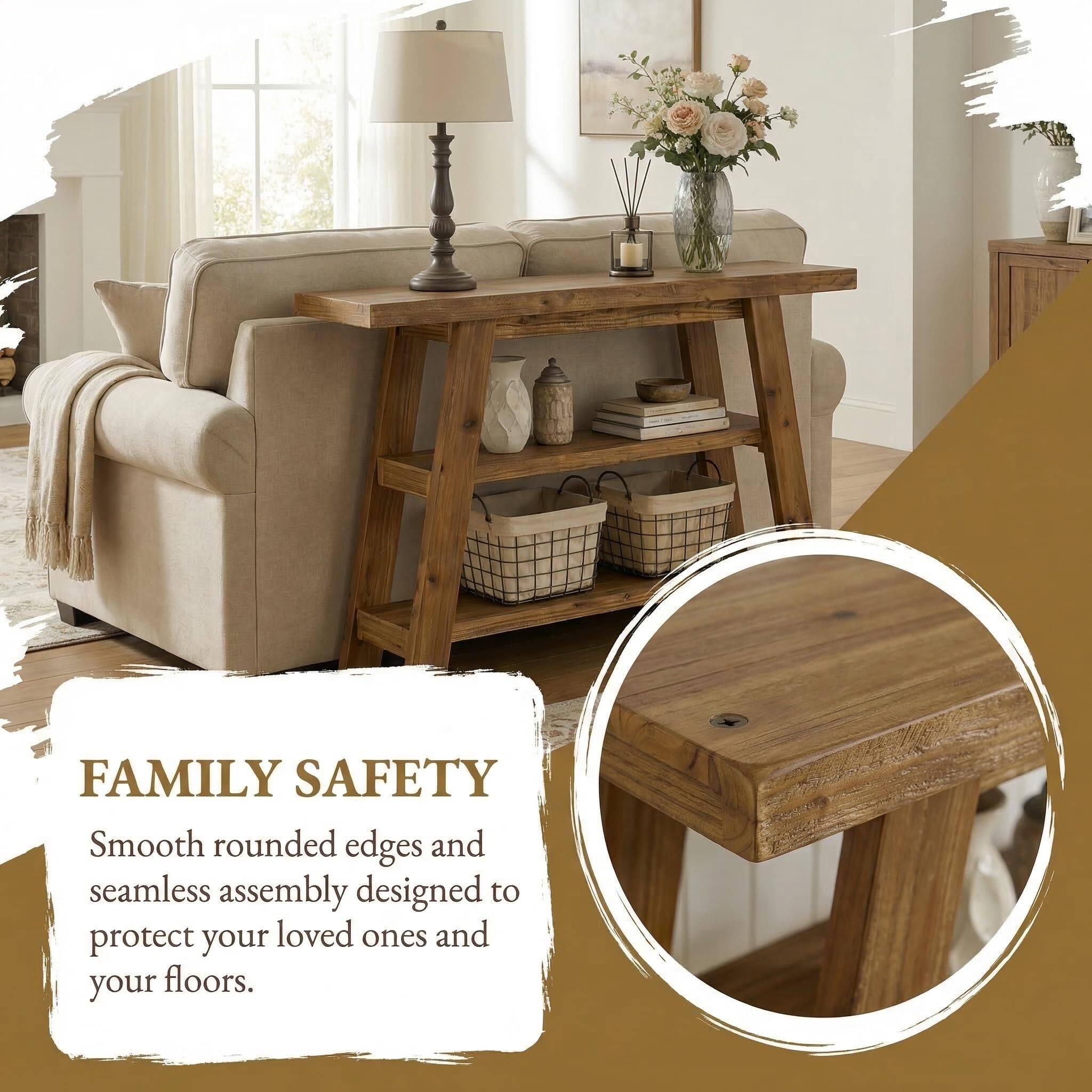 FAMILY SAFETY  
Smooth rounded edges and seamless assembly designed to protect your loved ones and your floors.