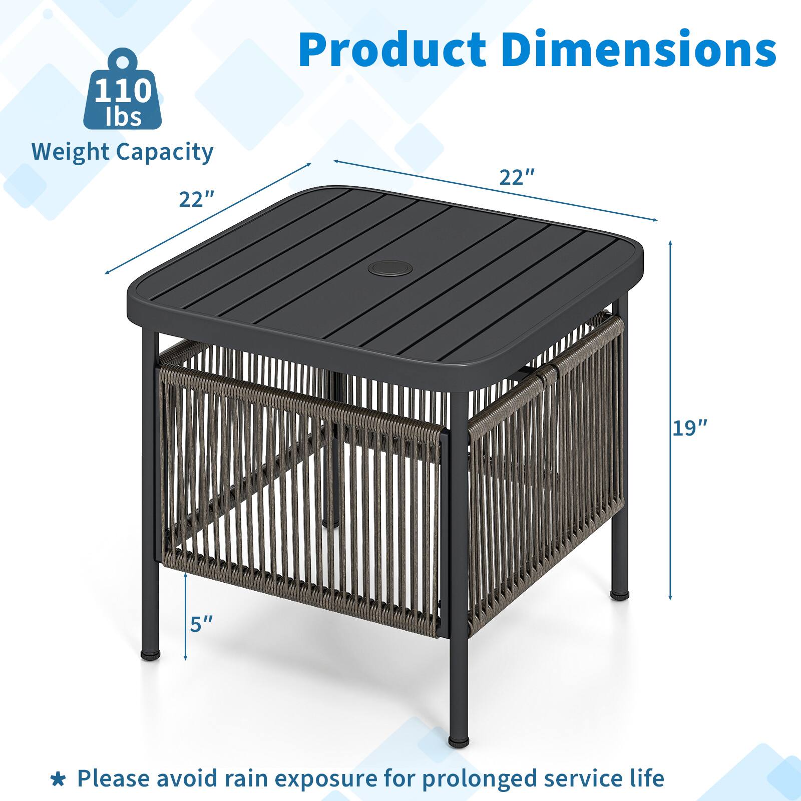 Product Dimensions  
Weight Capacity: 110 lbs  
Dimensions: 22" x 22" x 19" x 5"  
*Please avoid rain exposure for prolonged service life