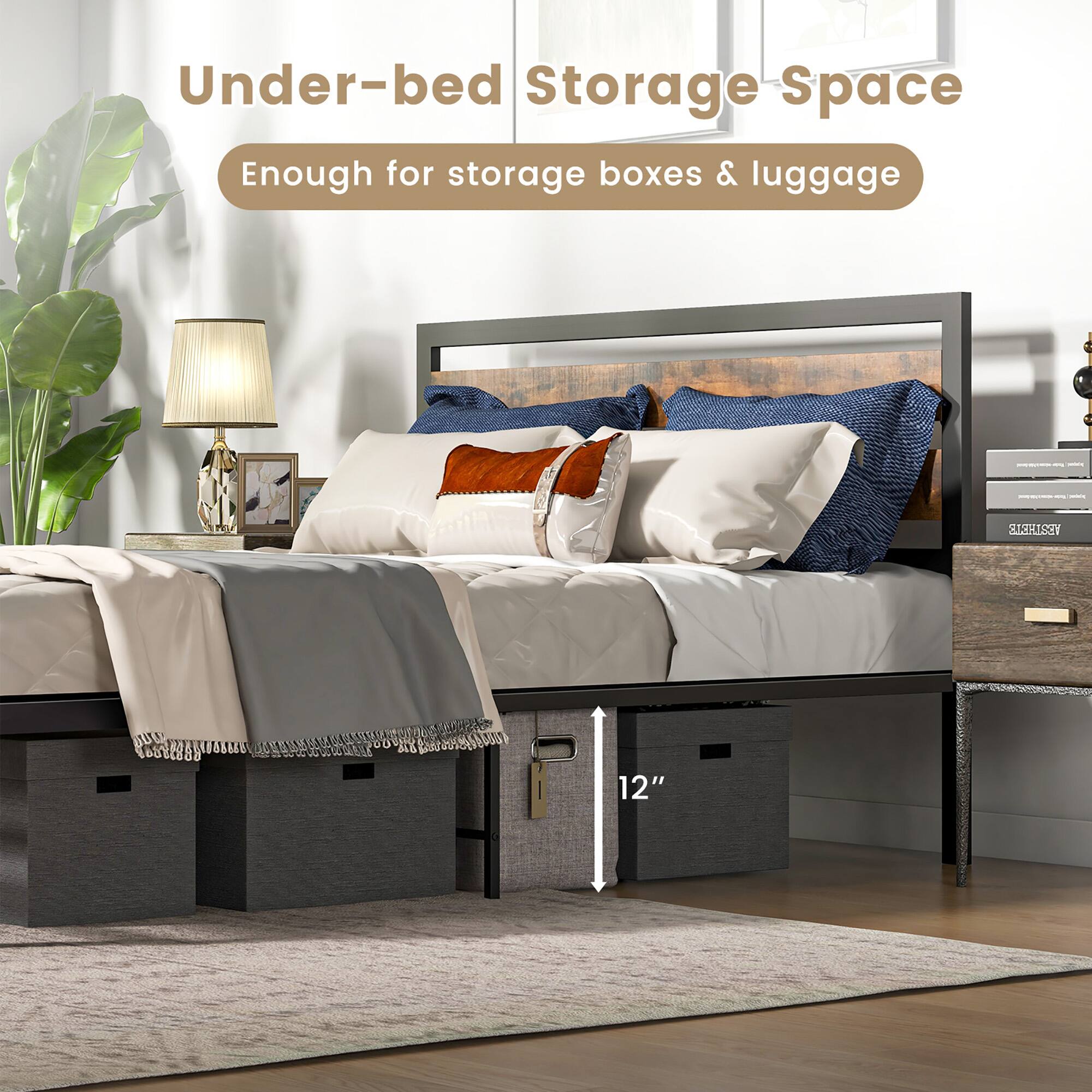 Under-bed Storage Space  
Enough for storage boxes & luggage  
12"