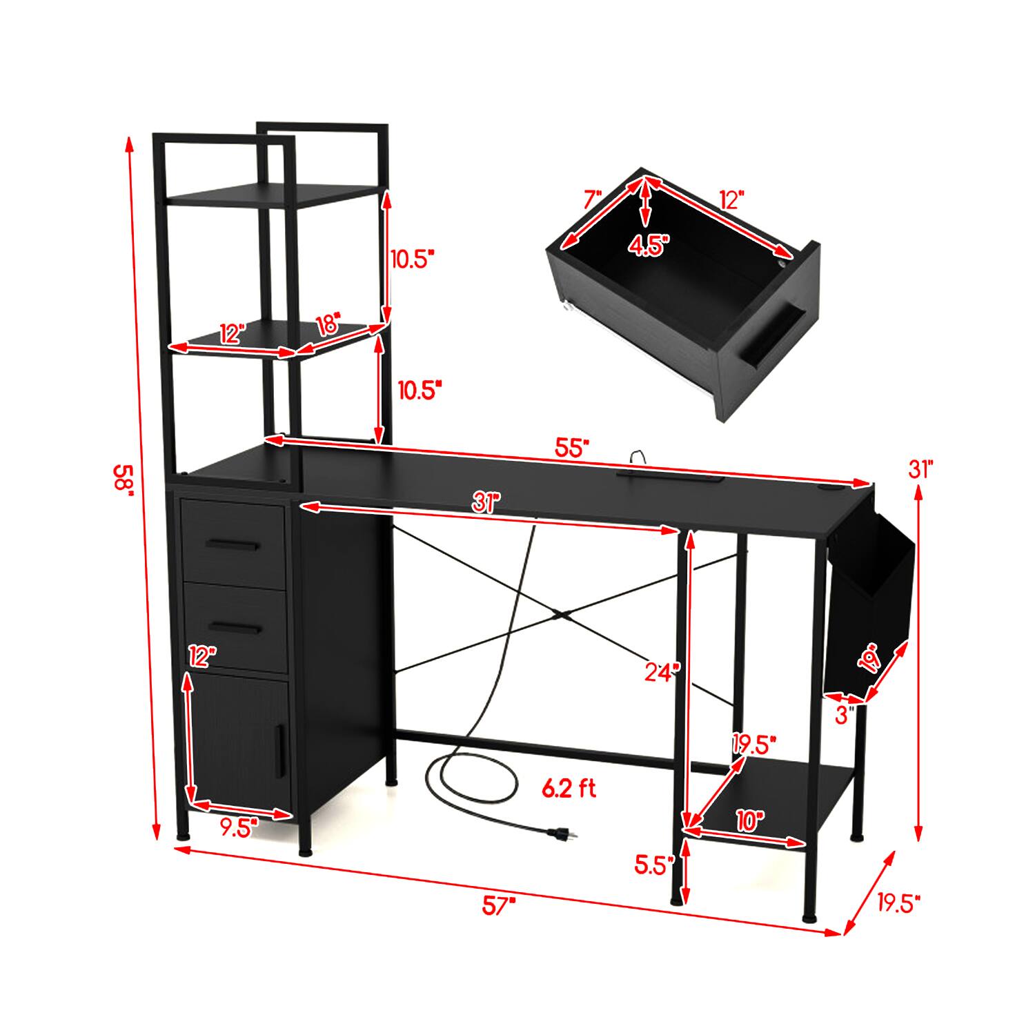 7"  
12"  
10.5"  
4.5"  
12"  
18"  
10.5"  
58"  
31"  
55"  
31"  
12"  
24"  
9.5"  
57"  
6.2 ft  
5.5"  
19.5"  
10"  
3"  
19.5"