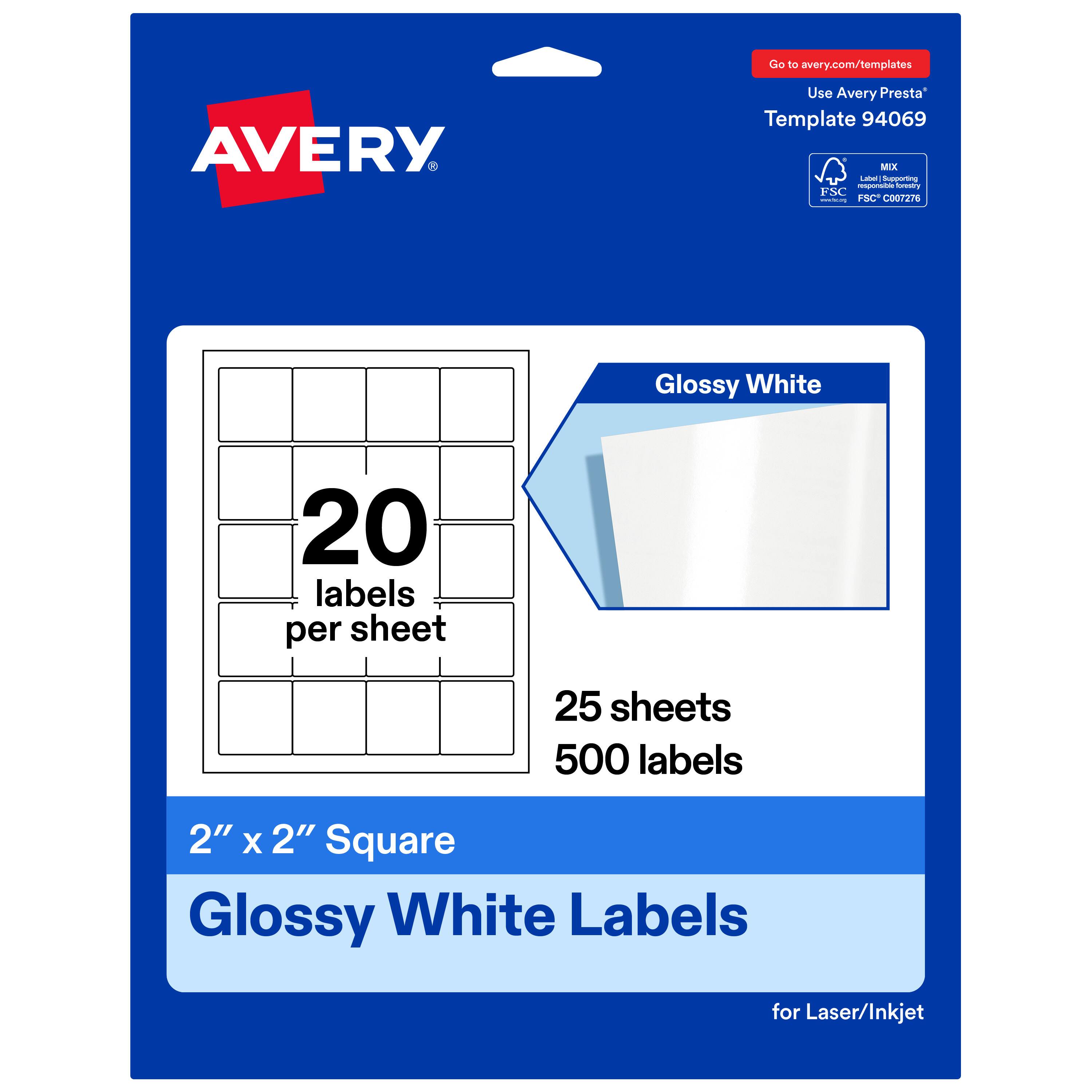 Go to avery.com/templates  
AVERY  
Use Avery Presta Template 94069  
MIX  
Lete Rgguriip pede turesary FSC I FSC C0072TS  
Glossy White  
20 labels per sheet  
25 sheets  
500 labels  
2" X 2" Square Glossy White Labels for Laser/Inkjet