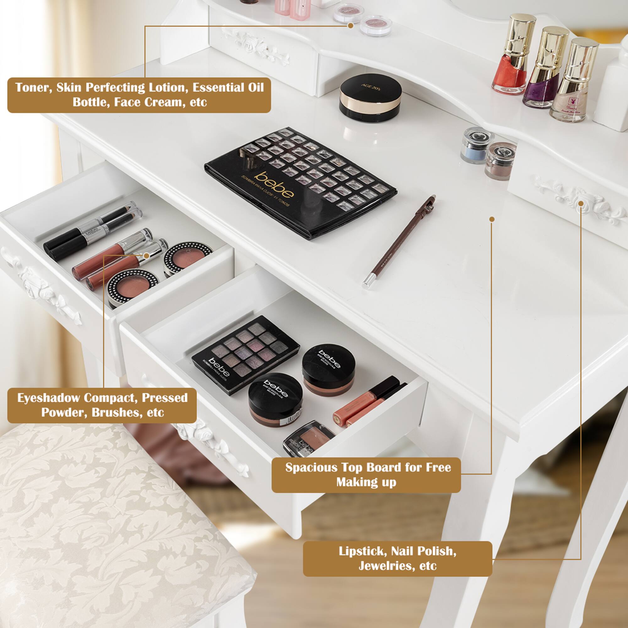 - Toner, Skin Perfecting Lotion, Essential Oil Bottle, Face Cream, etc
- Eyeshadow Compact, Pressed Powder, Brushes, etc
- Spacious Top Board for Free Making up
- Lipstick, Nail Polish, Jewelleries, etc