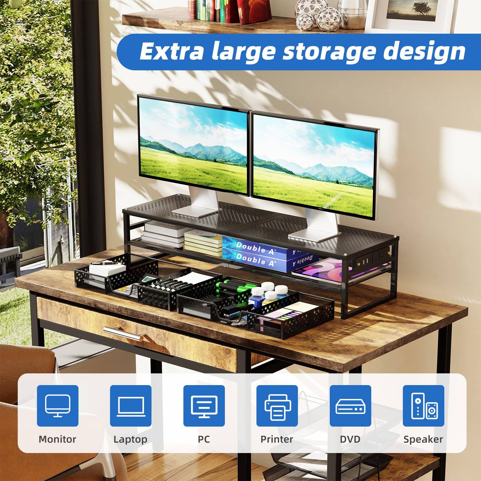 Extra large storage design

Monitor  
Laptop  
PC  
Printer  
DVD  
Speaker