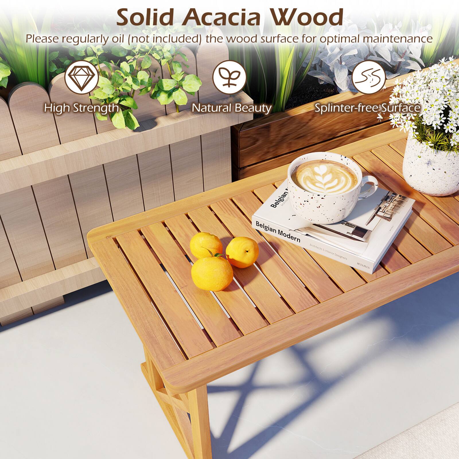 Solid Acacia Wood

Please regularly oil (not included) the wood surface for optimal maintenance

- High Strength
- Natural Beauty
- Splinter-free Surface

Belgian Modern