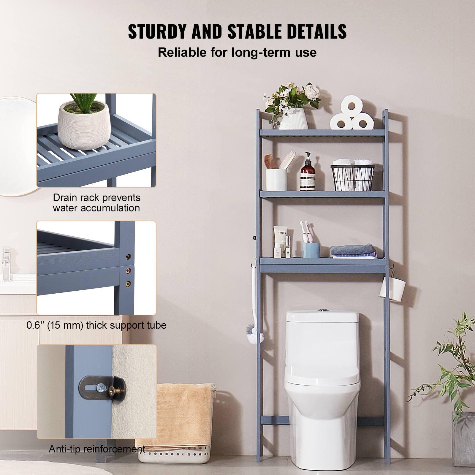 STURDY AND STABLE DETAILS  
Reliable for long-term use  

- Drain rack prevents water accumulation  
- 0.6" (15 mm) thick support tube  
- Anti-tip reinforcement