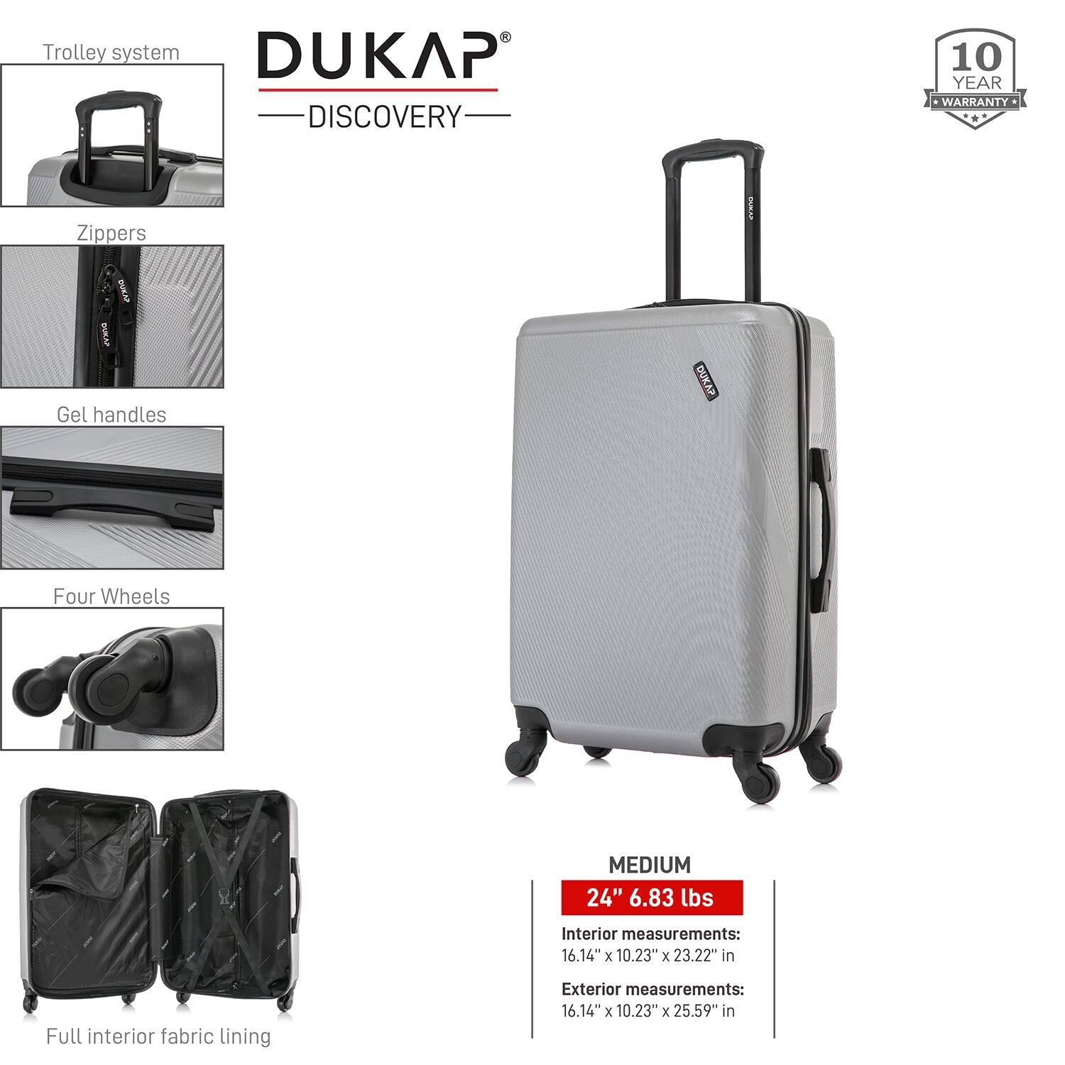 - Trolley system
- Zippers
- Gel handles
- Four Wheels
- Full interior fabric lining

DUKAP DISCOVERY

10 YEAR WARRANTY

MEDIUM
24" 6.83 lbs

Interior measurements:
16.14" x 10.23" x 23.22" in

Exterior measurements:
16.14" x 10.23" x 25.59" in