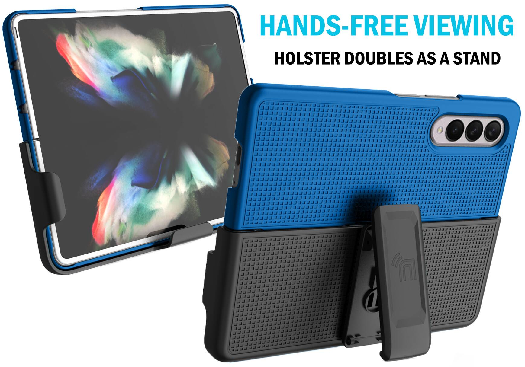 HANDS-FREE VIEWING  
HOLSTER DOUBLES AS A STAND