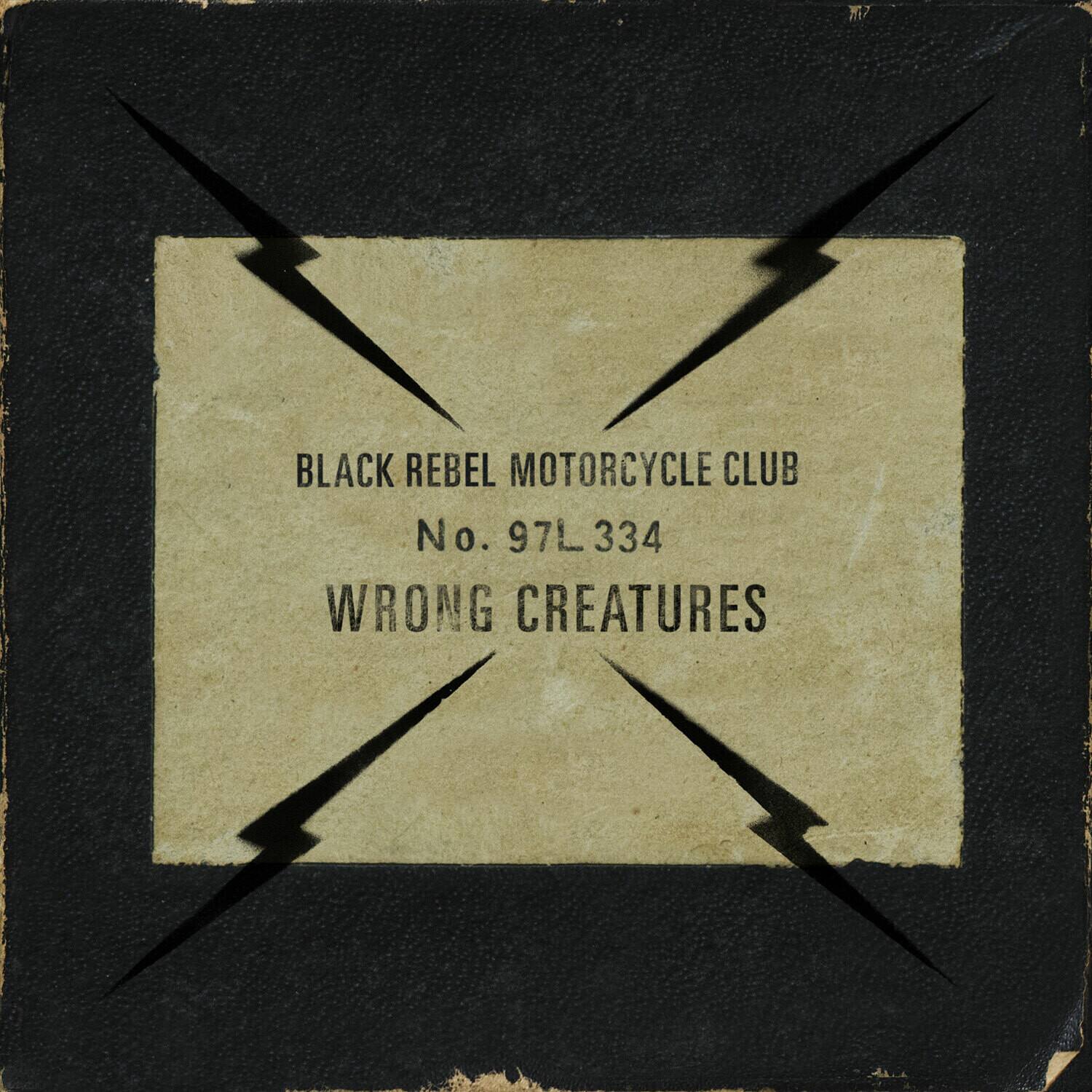 BLACK REBEL MOTORCYCLE CLUB  
No. 97L 334  
WRONG CREATURES