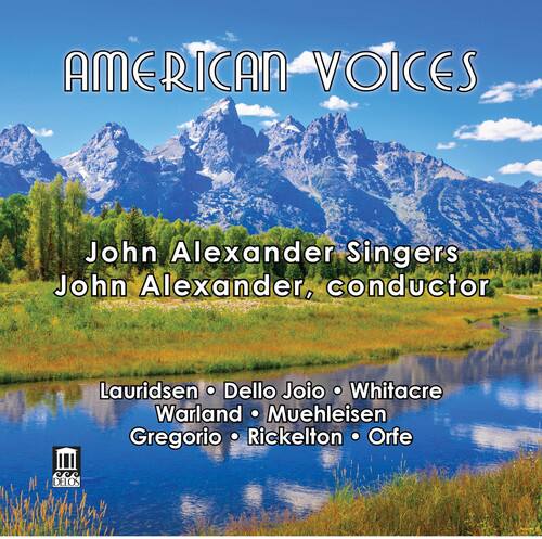 AMERICAN VOICES

John Alexander Singers  
John Alexander, conductor

Lauridsen • Dello Joio • Whitacre  
Warland • Muehleisen  
Gregorio • Rickelton • Orfe
