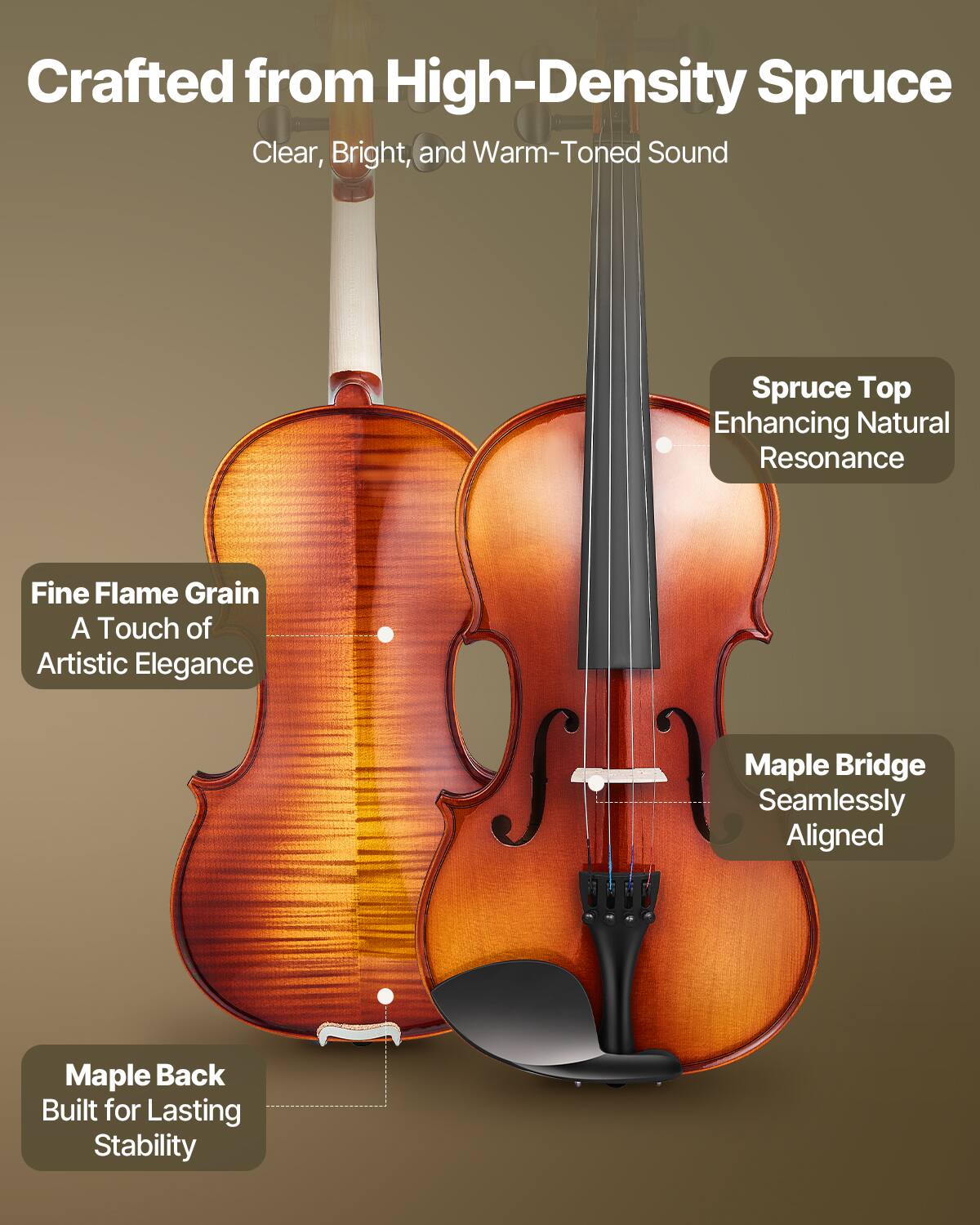 Crafted from High-Density Spruce  
Clear, Bright, and Warm-Toned Sound  

Spruce Top  
Enhancing Natural Resonance  

Fine Flame Grain  
A Touch of Artistic Elegance  

Maple Bridge  
Seamlessly Aligned  

Maple Back  
Built for Lasting Stability