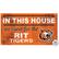 IN THIS HOUSE
we cheer for the
RIT TIGERS
for us
INSIDE or
OUTSIDE